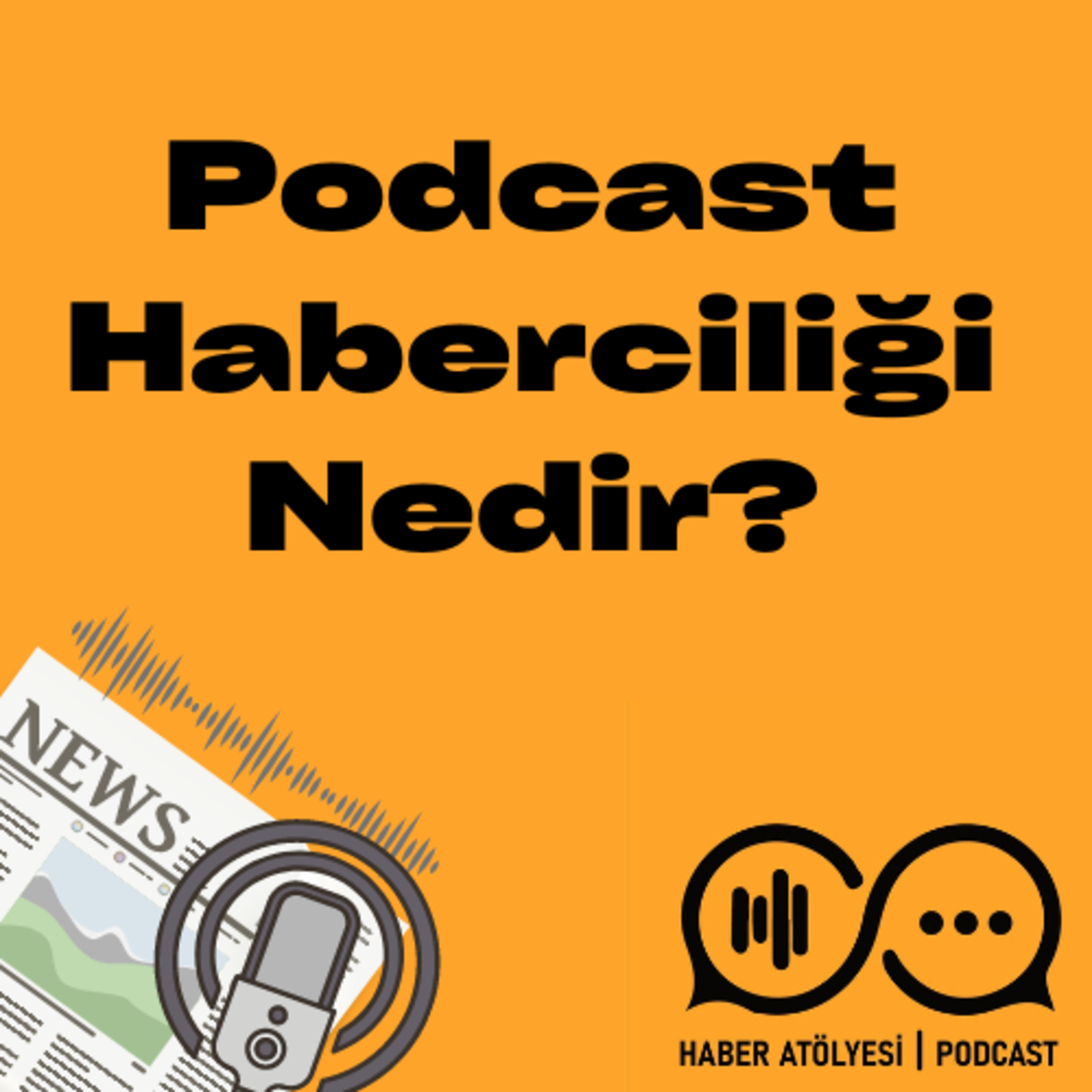 Haber Atölyesi | Podcast