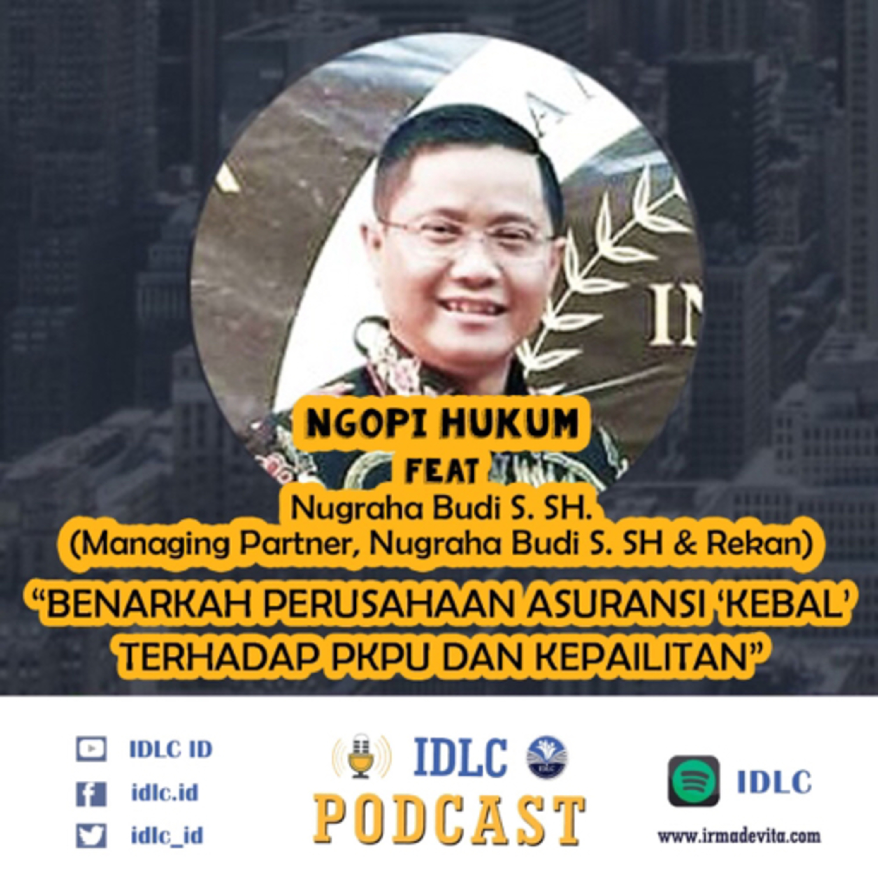Eps: 43 “BENARKAH PERUSAHAAN ASURANSI ‘KEBAL’ TERHADAP PKPU DAN KEPAILITAN?” ft Nugraha Budi S, S.H episode artwork