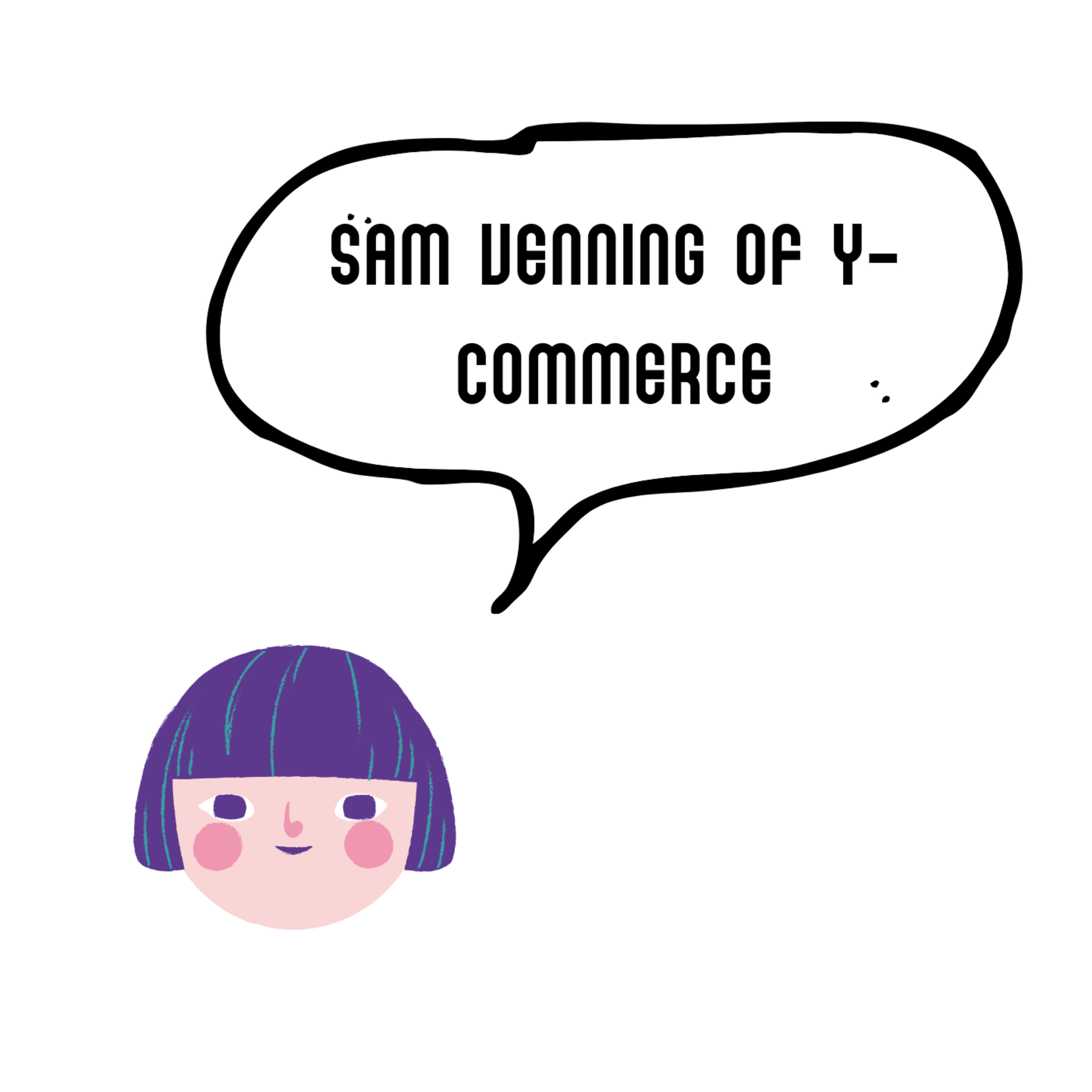 Sam Venning of Y-Commerce | Behind the scenes in the labyrinth of e-commerce. episode artwork