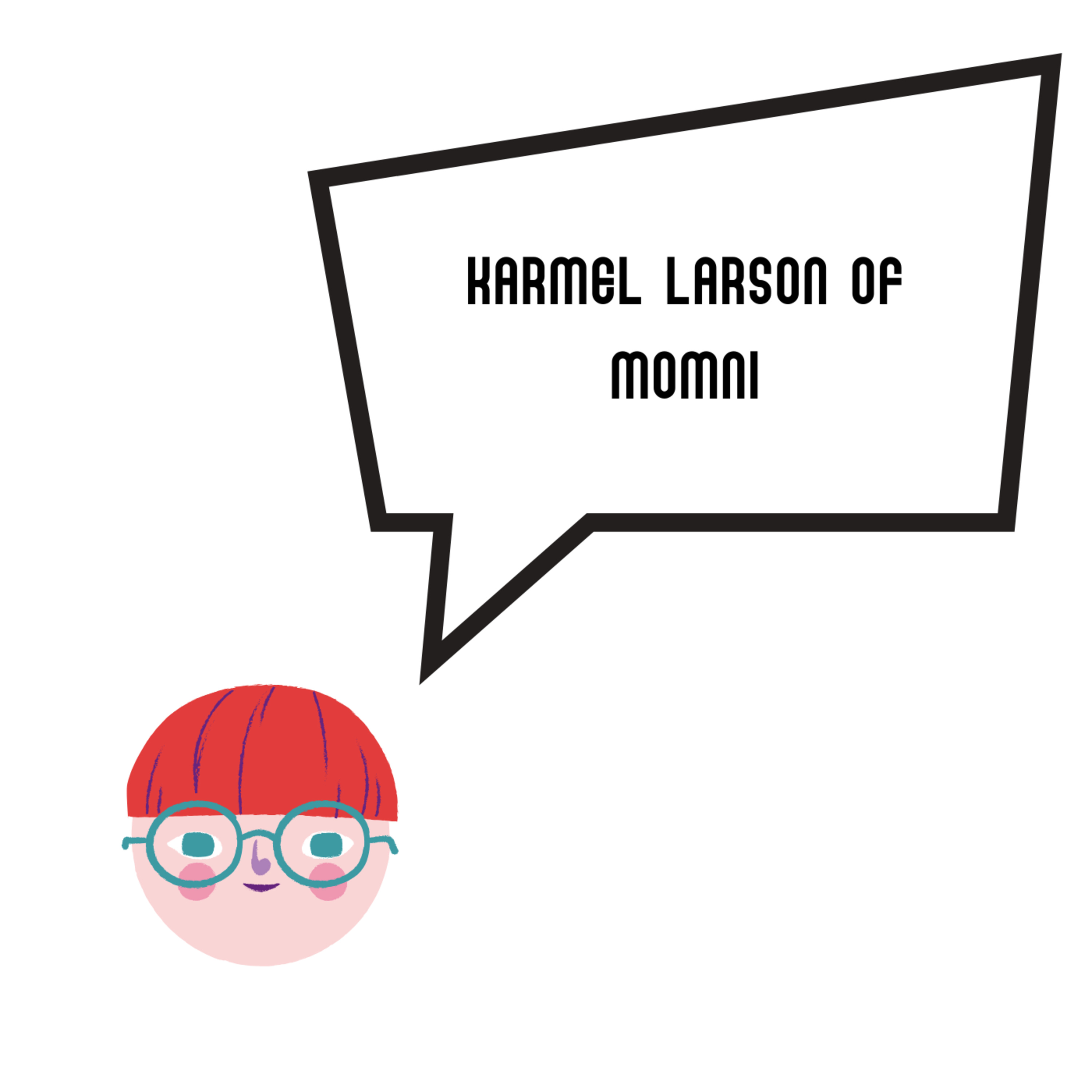 Karmel Larson of Momni | Scaling a tech company when you have no experience. episode artwork