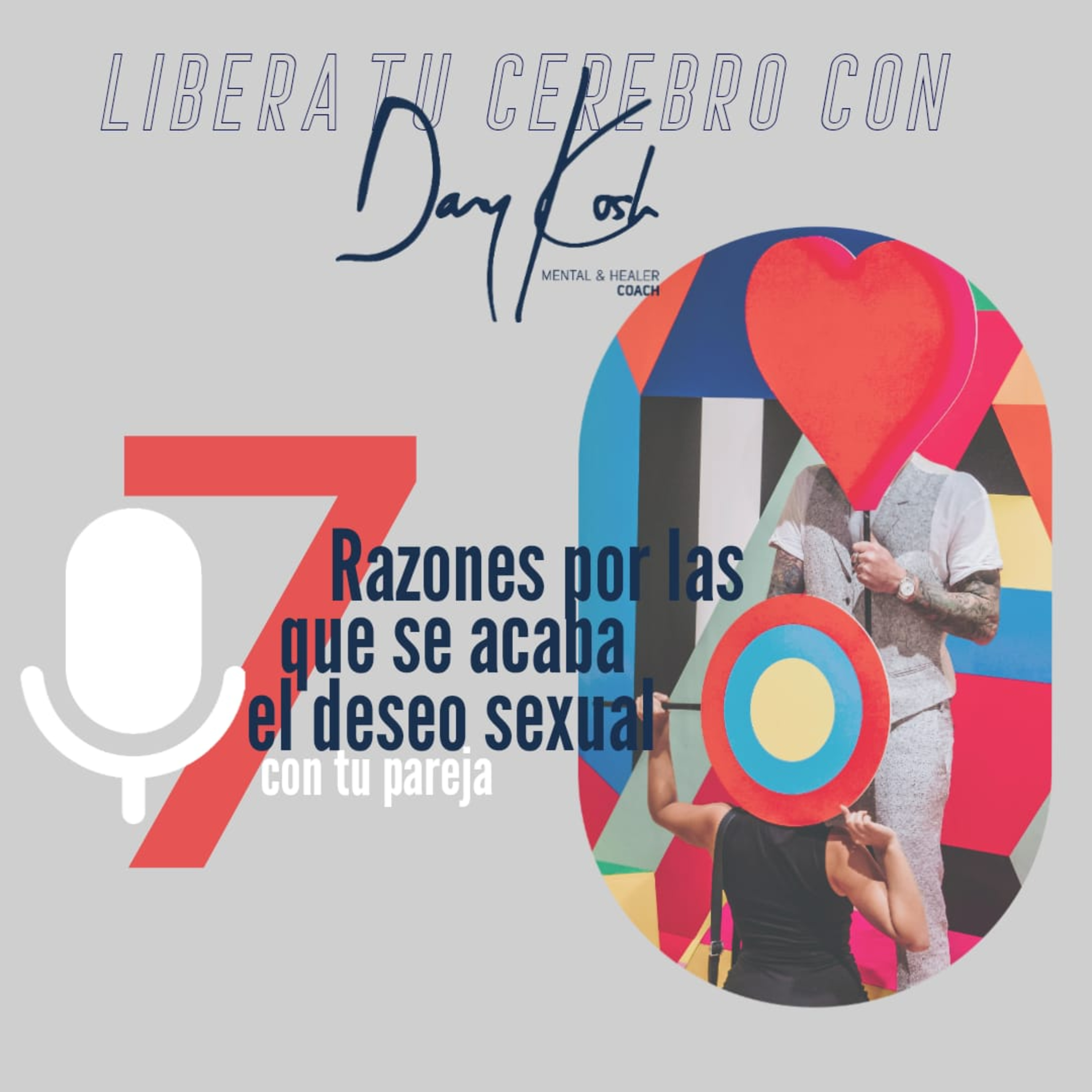 Tu podcast de salud mental - Libera tu cerebro con Dany Kosh