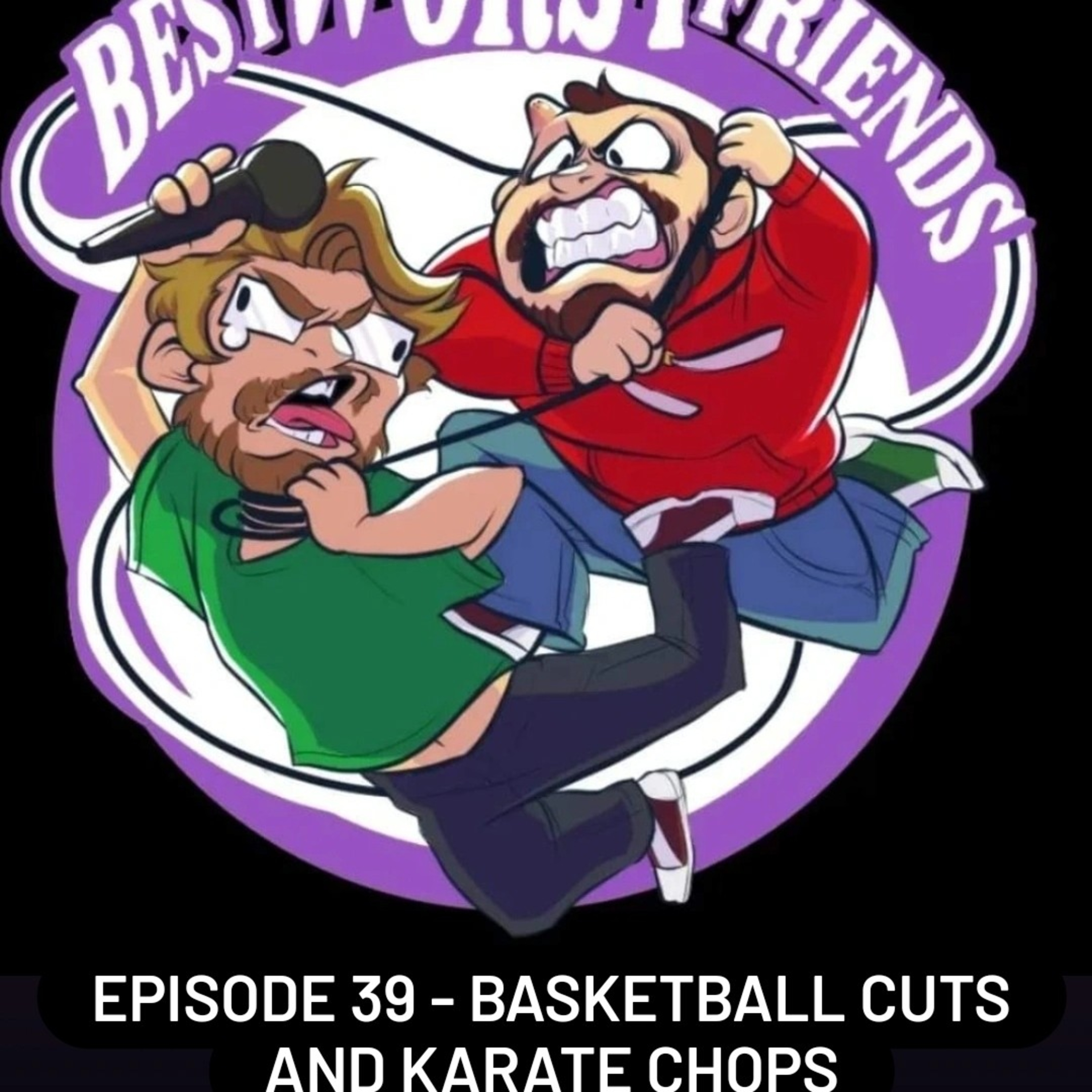 Episode 39 - Basketball Cuts and Karate Chops