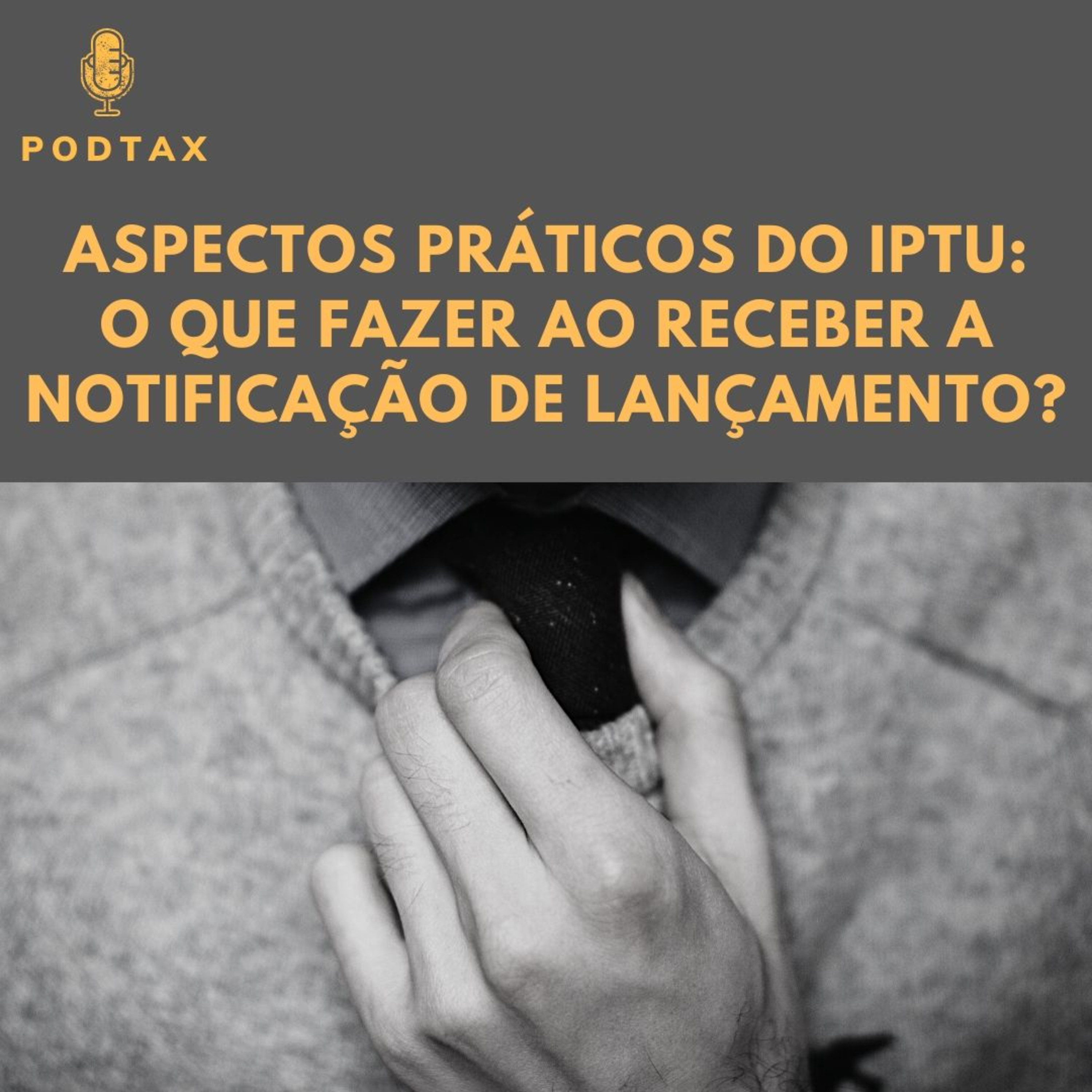 #04 PodTax Aspectos Práticos do IPTU: O que fazer ao receber a notificação de lançamento? episode artwork