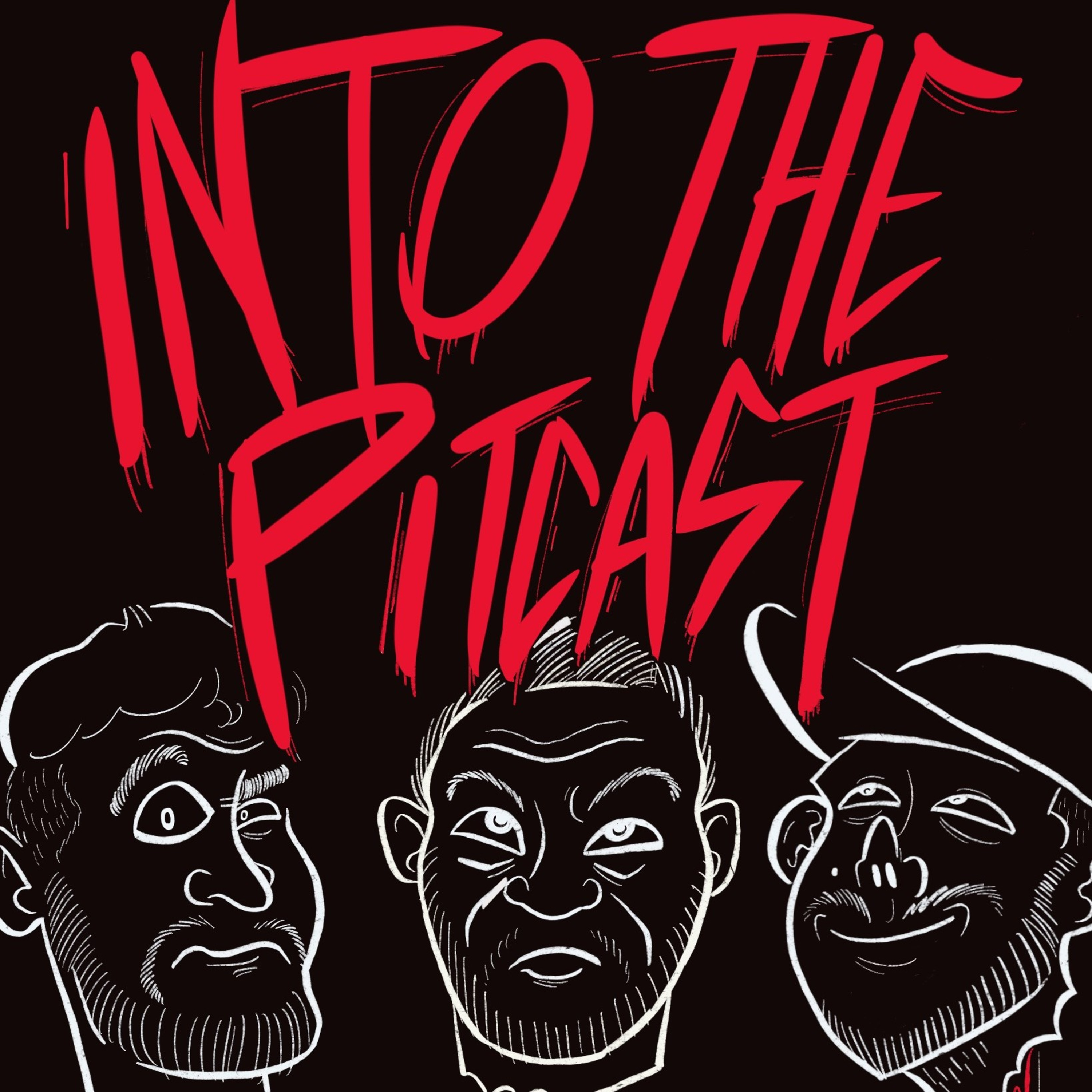 INTOTHEPITcast