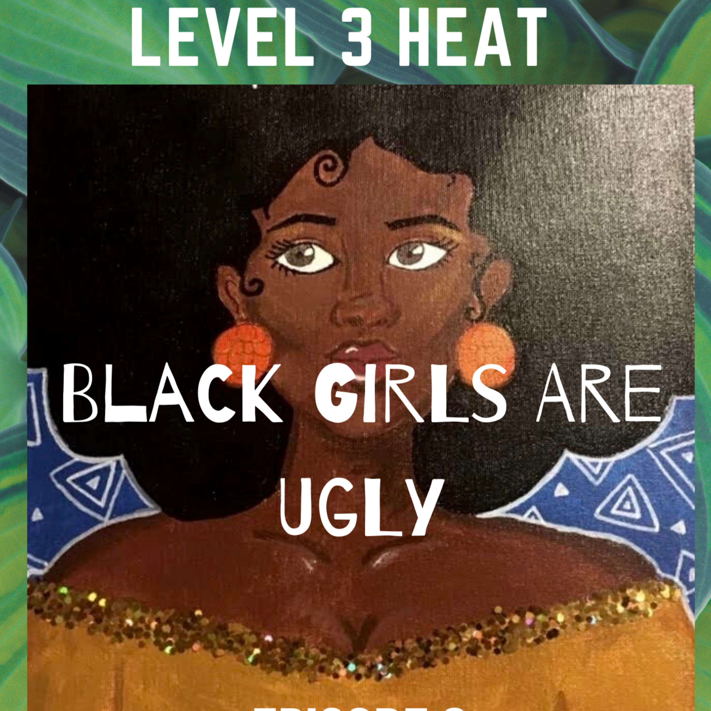 Episode 6: Black Girls Are Ugly