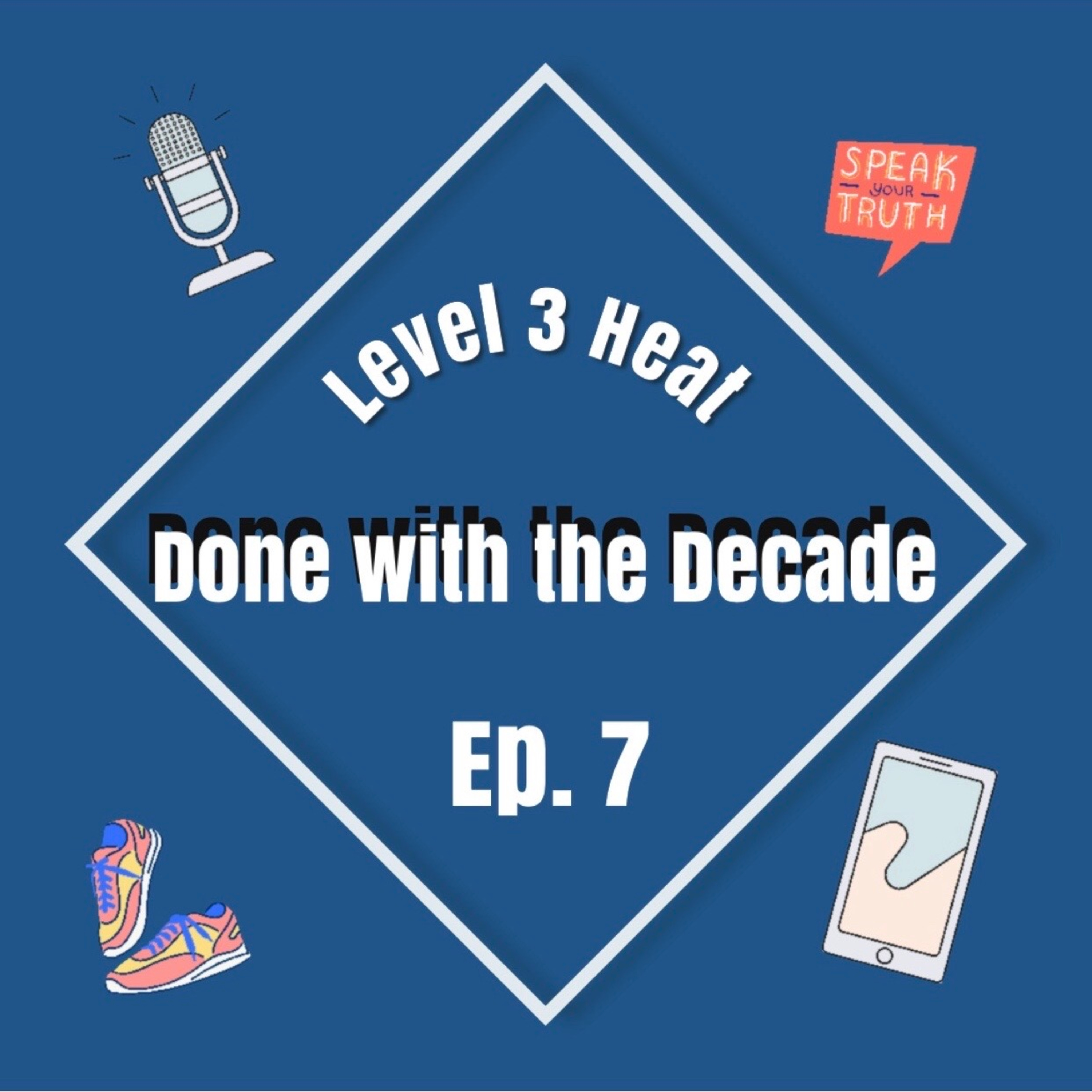Episode 7: Done with The Decade