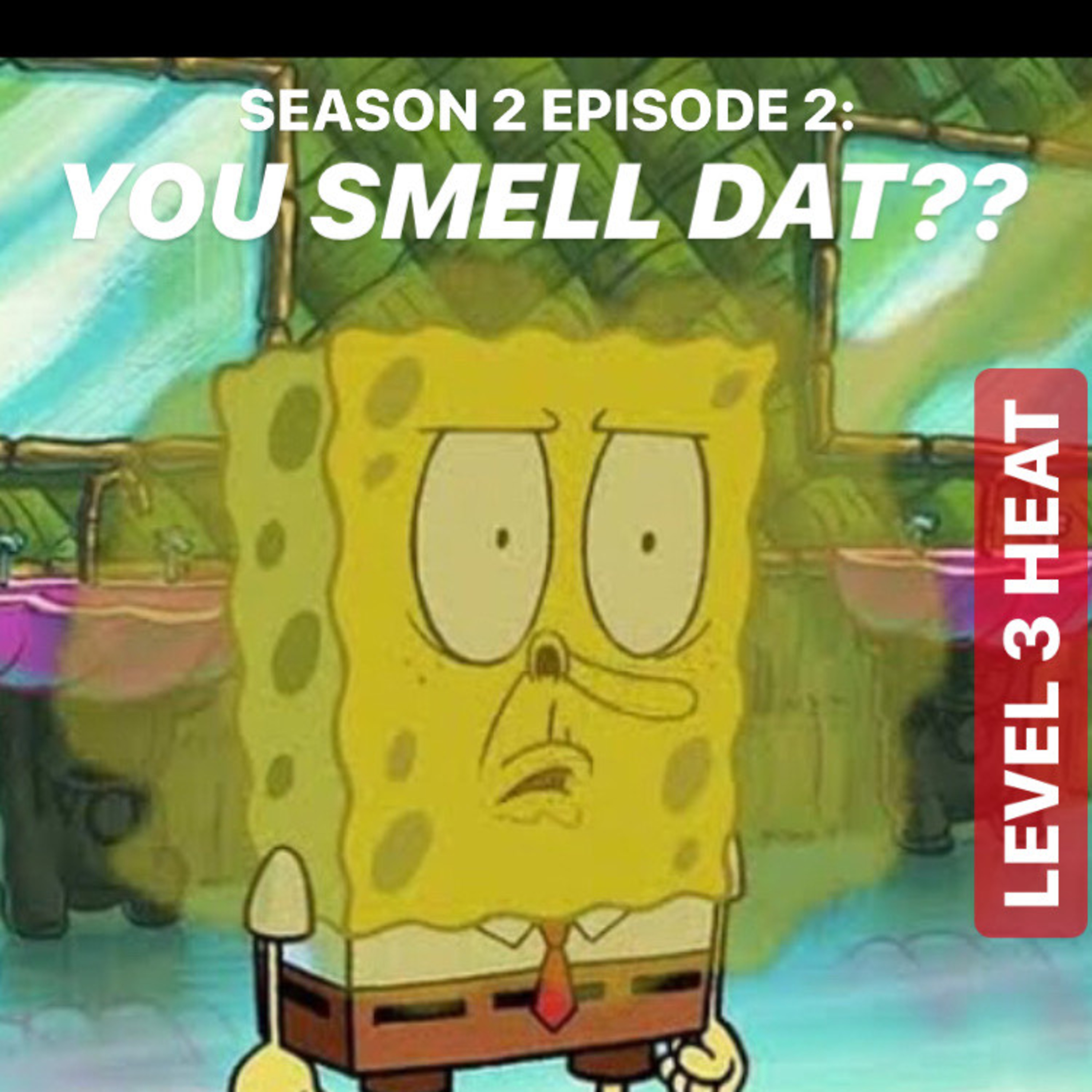 Season 2 Episode 2: You Smell Dat??