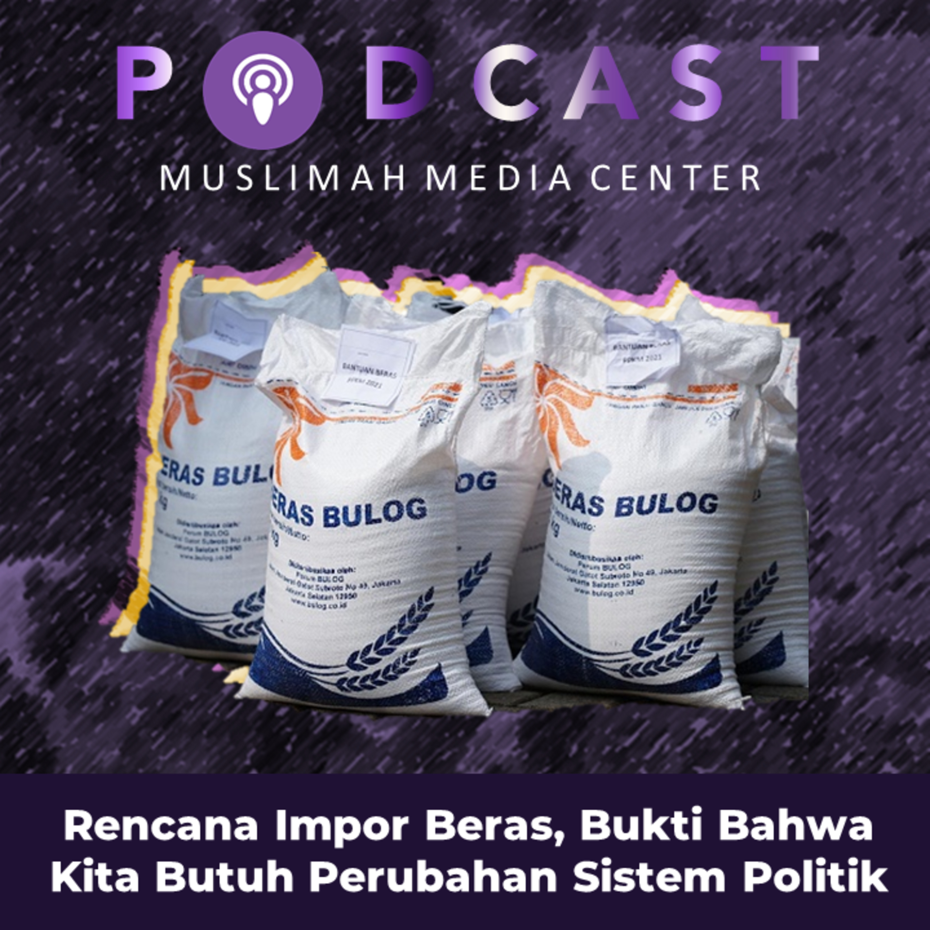 Ngomong Politik - Rencana Impor Beras, Bukti Bahwa Kita Butuh Perubahan Sistem Politik episode artwork