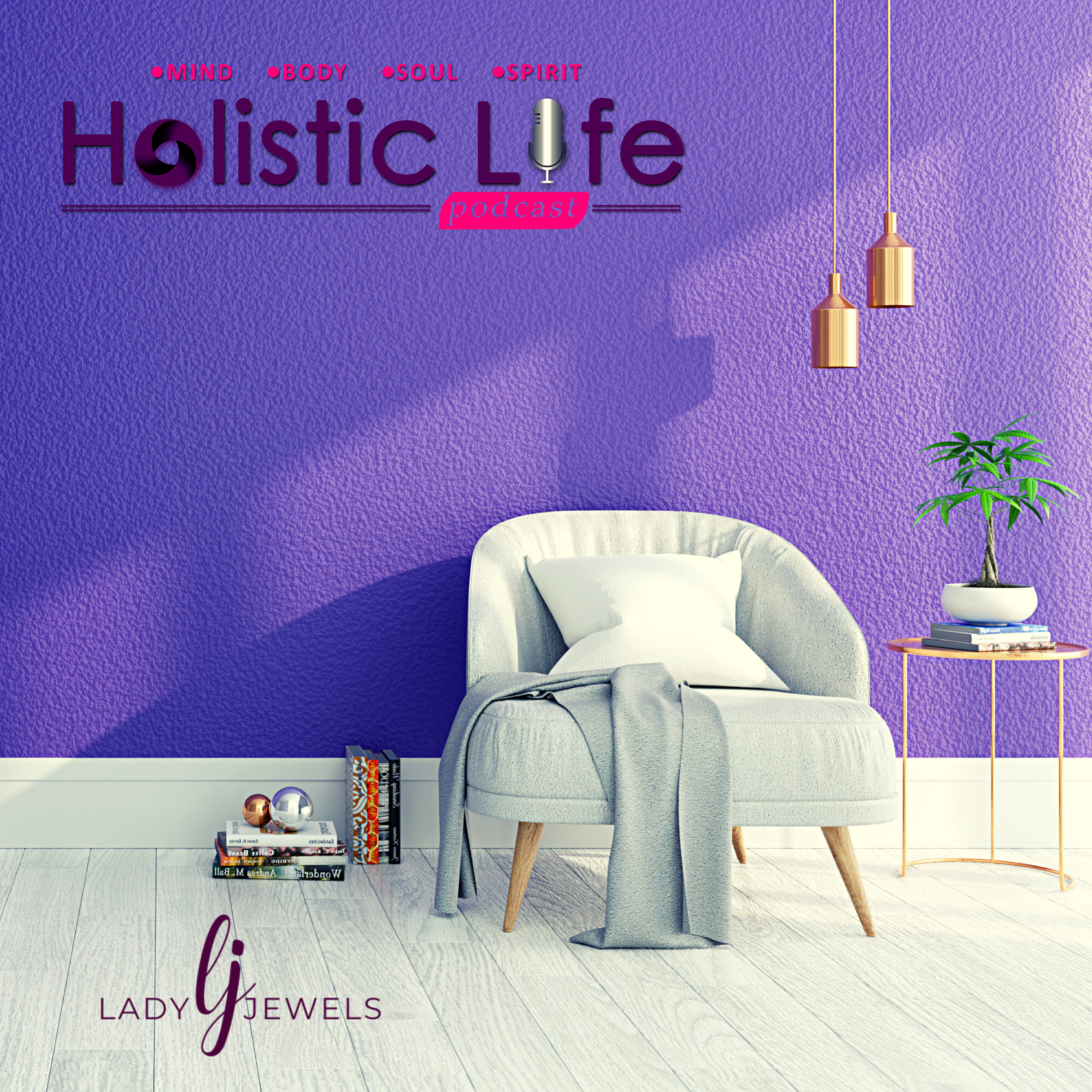 Holistic Life Podcast with Lady Jewels