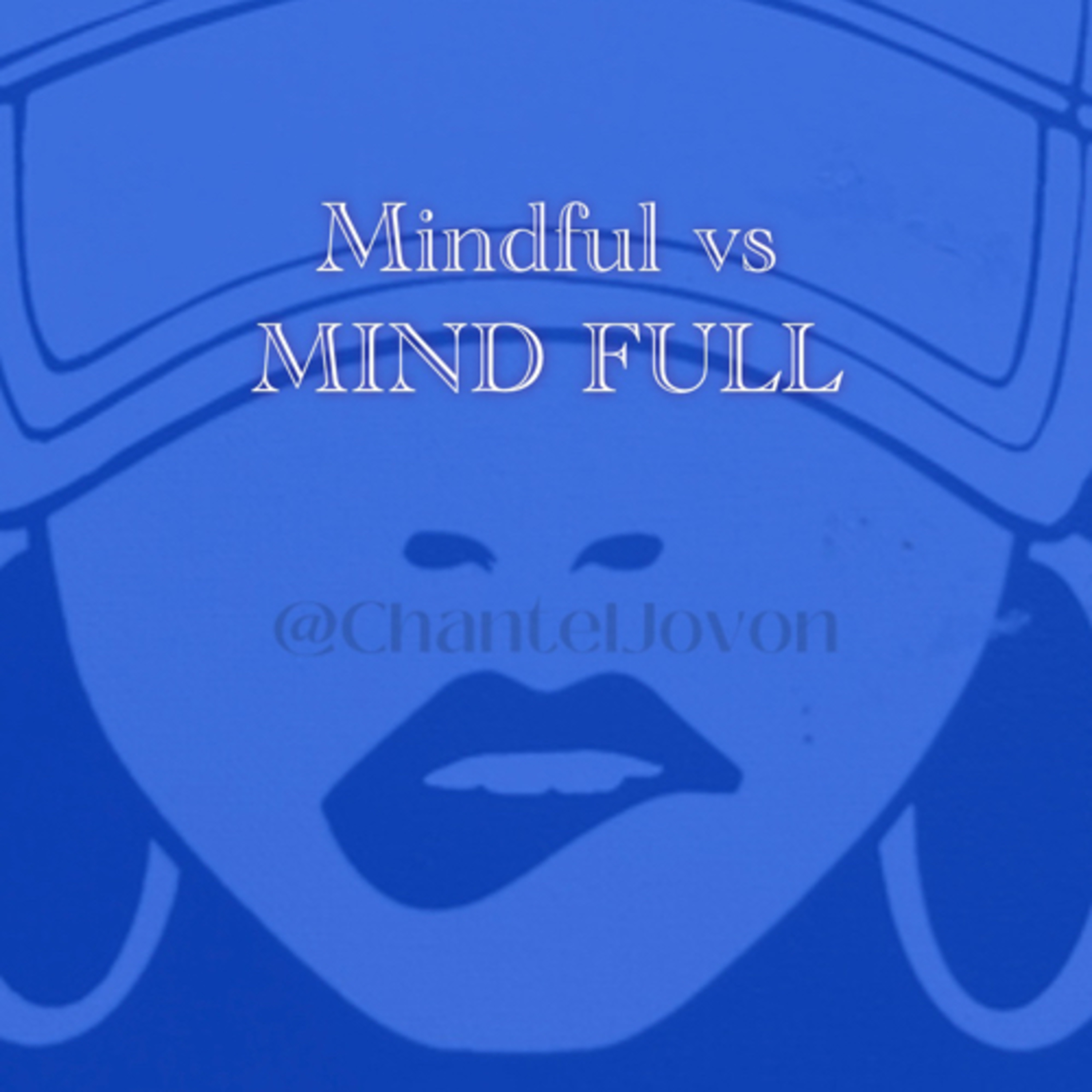 Mindful vs MIND FULL