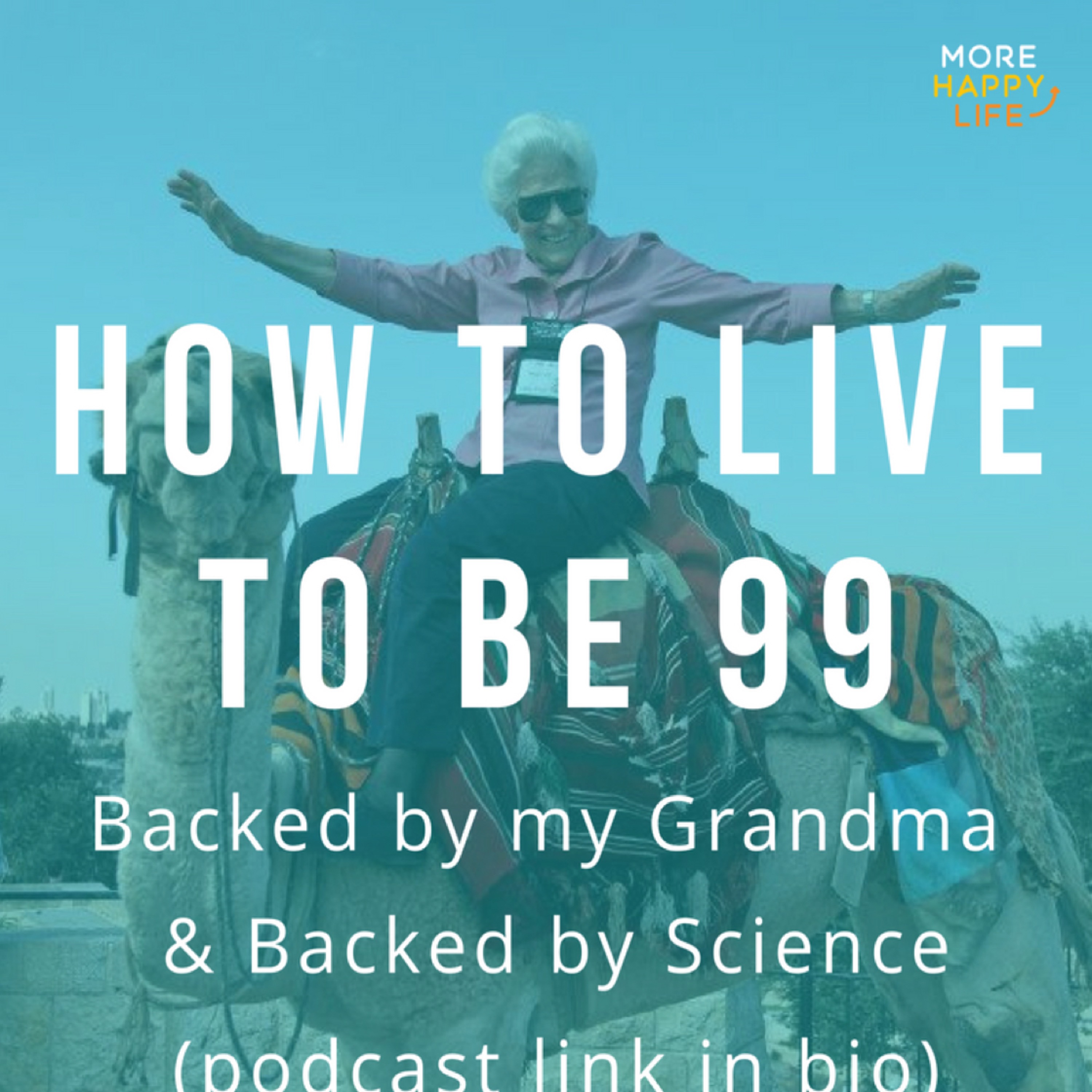 67: How to Live to Be 99 - Backed by my Grandma (& Science) episode artwork