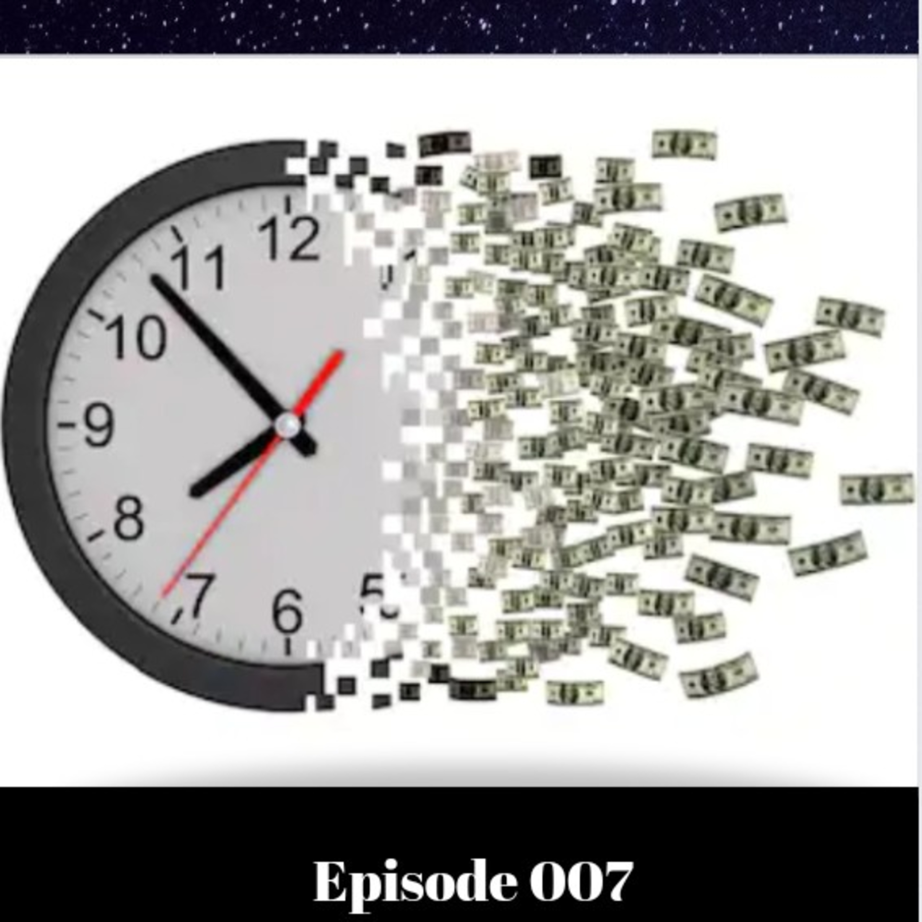 What's more important? TIME or MONEY - Episode 007