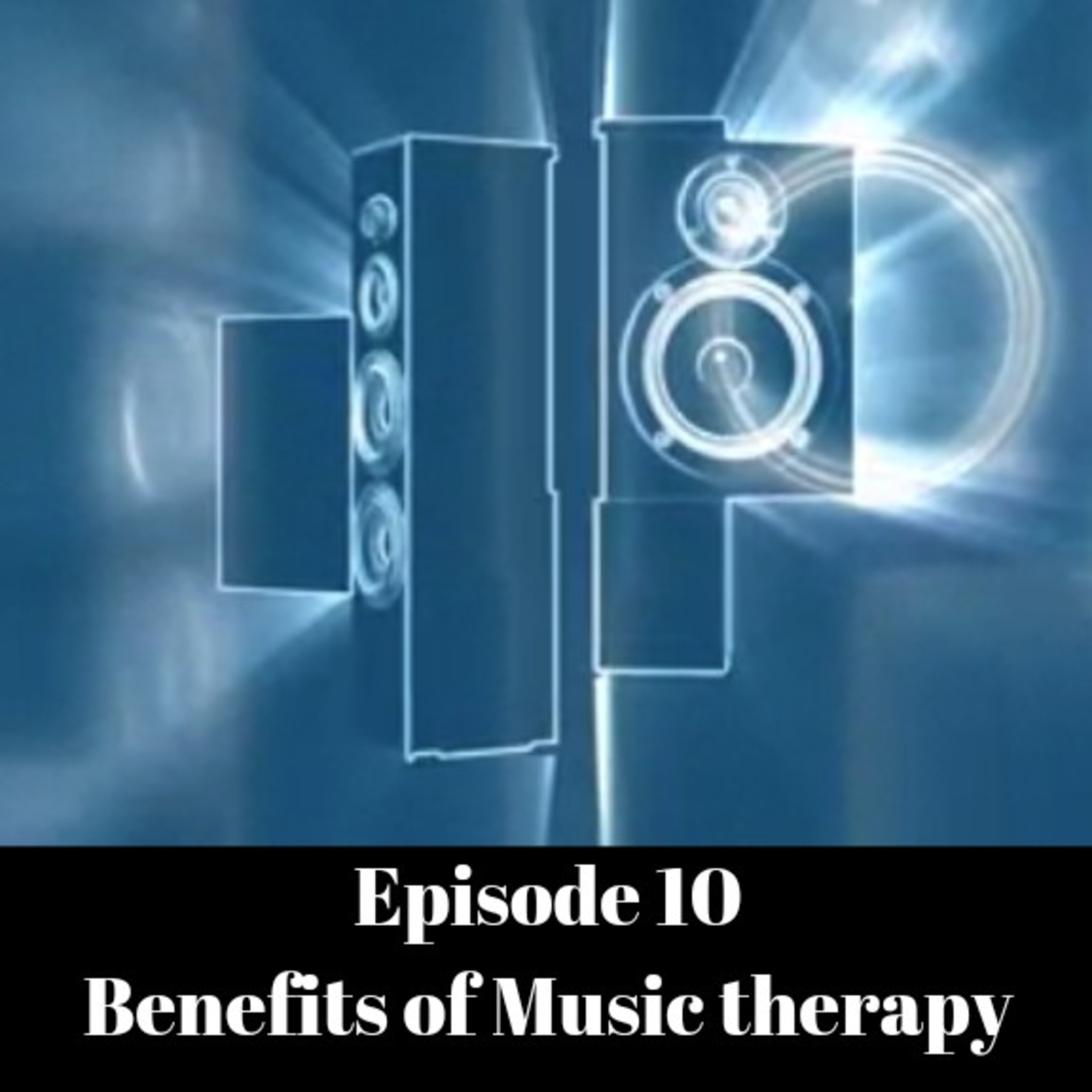 Benefits of music therapy! Episode 010