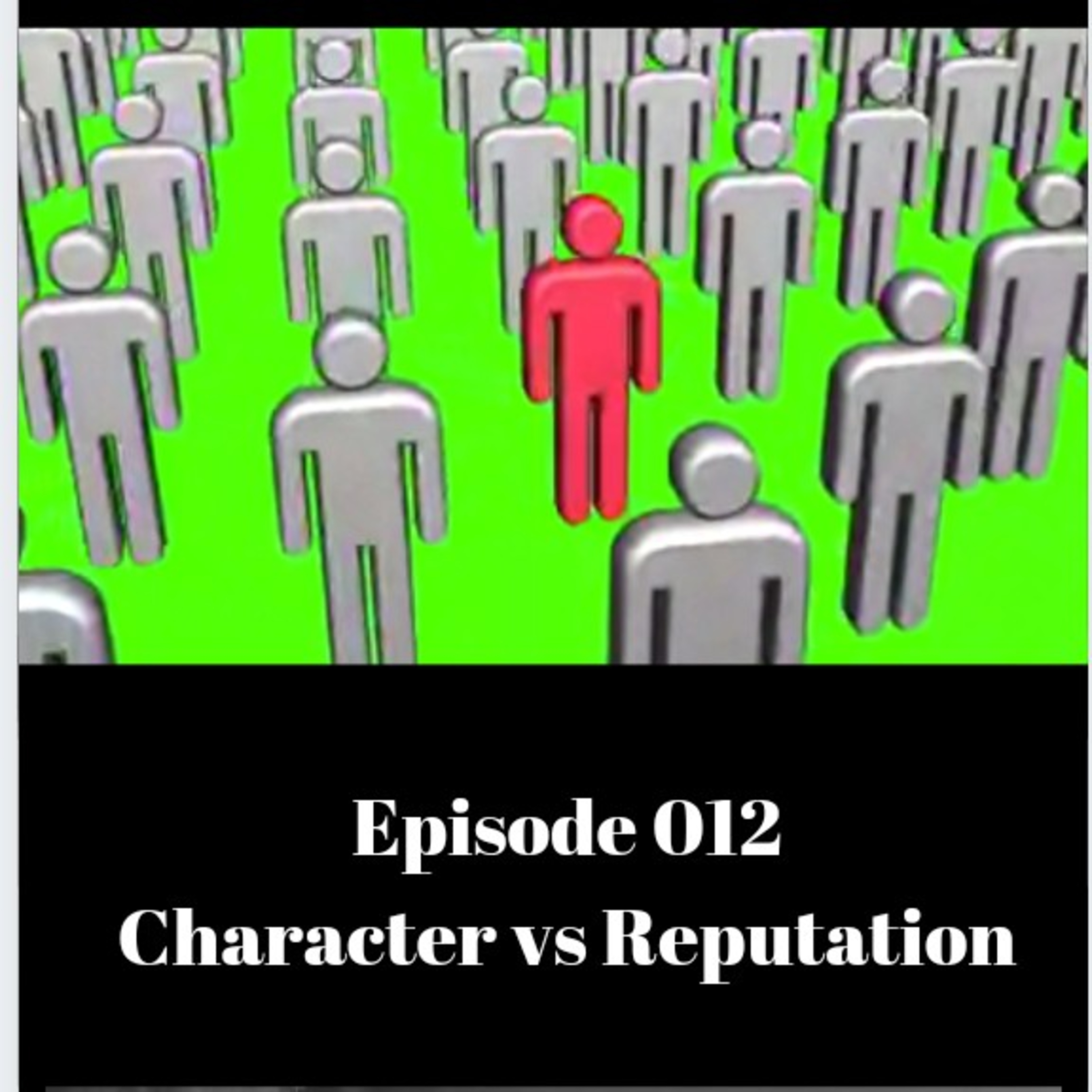 Character vs Reputation - Episode 012