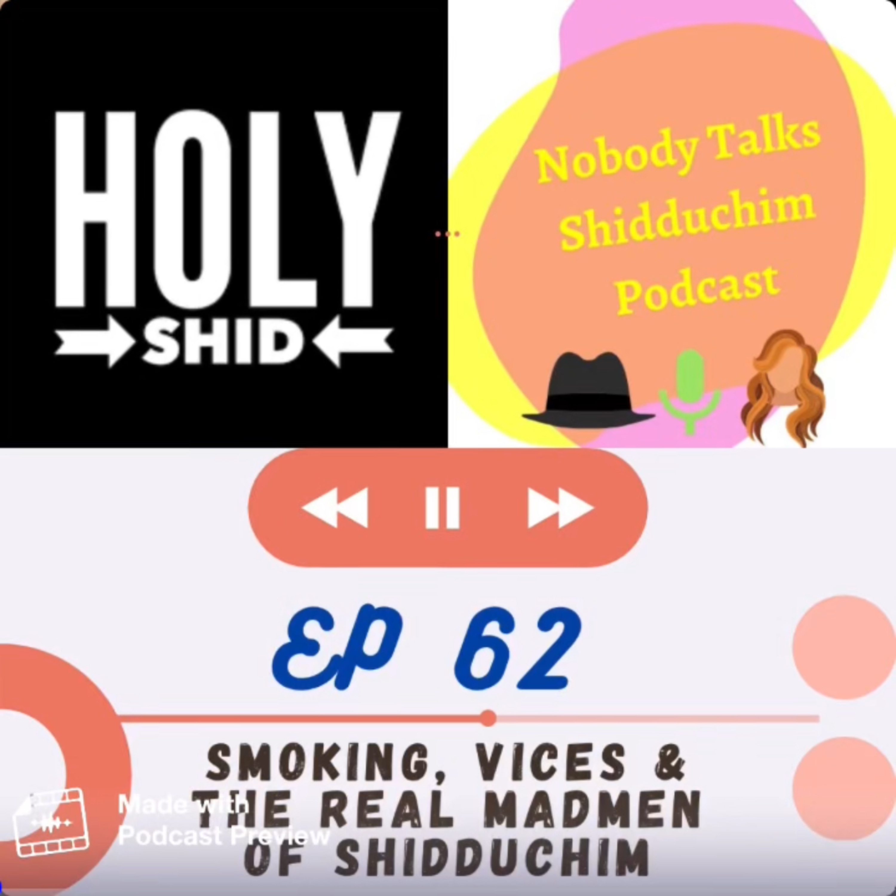 Ep 62: Smoking, Vices & The Real Mad Men of Shidduchim (ft. Ahuva Holy Shid) episode artwork