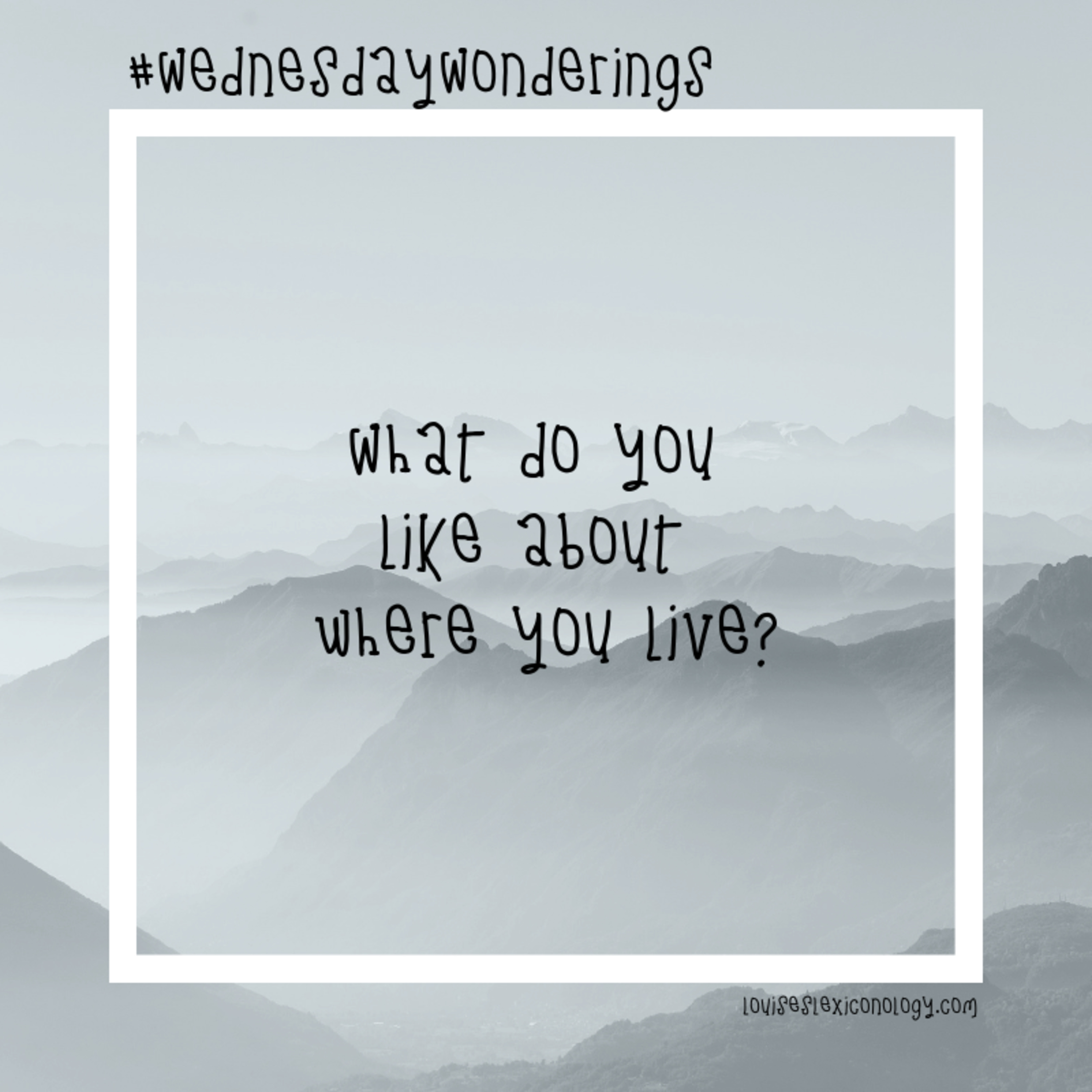 Wednesday Wonderings - What do you like about where you live?
