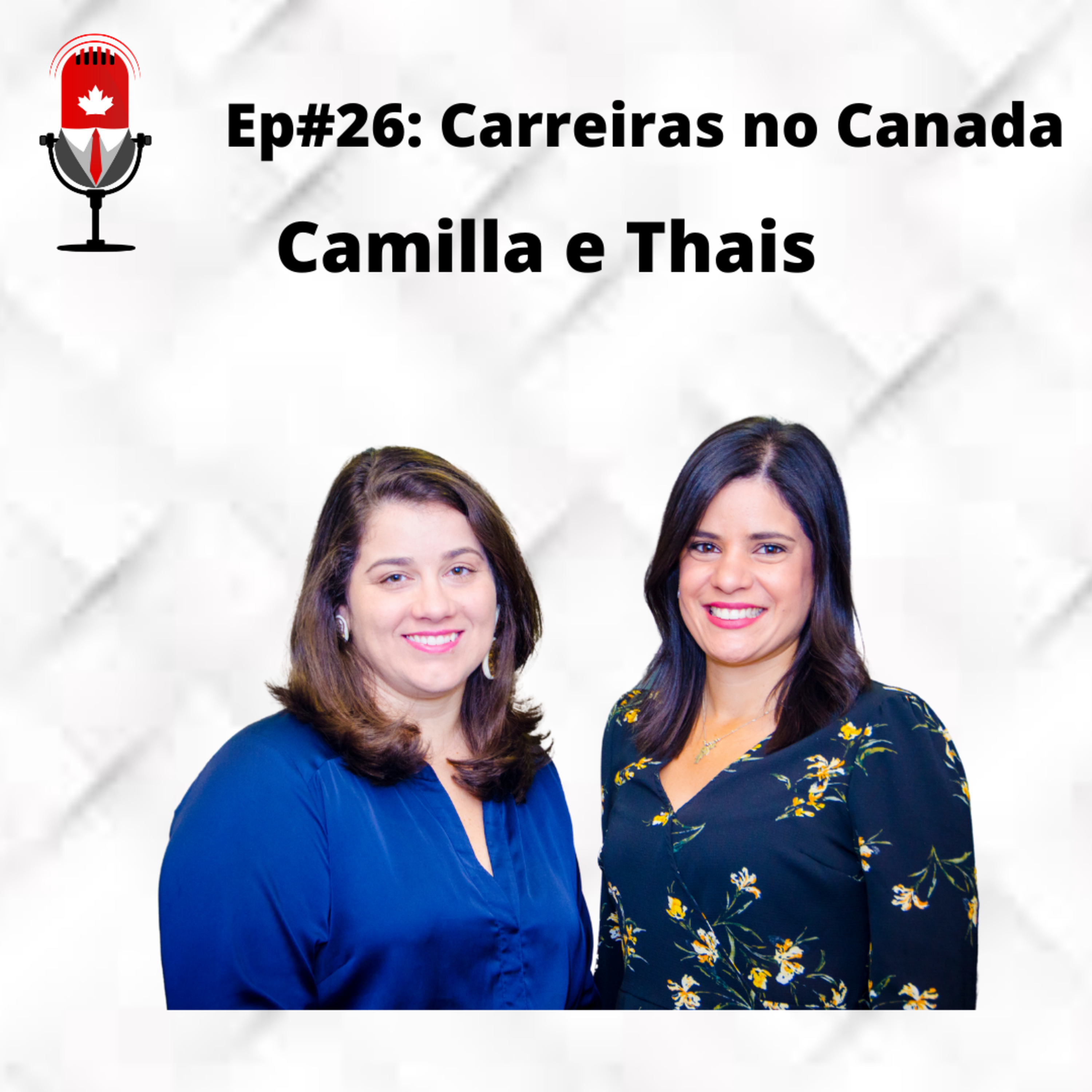 Camilla e Thais - "Criamos a nossa empresa com investimento 0 " EP#26 - Carreiras no Canadá episode artwork