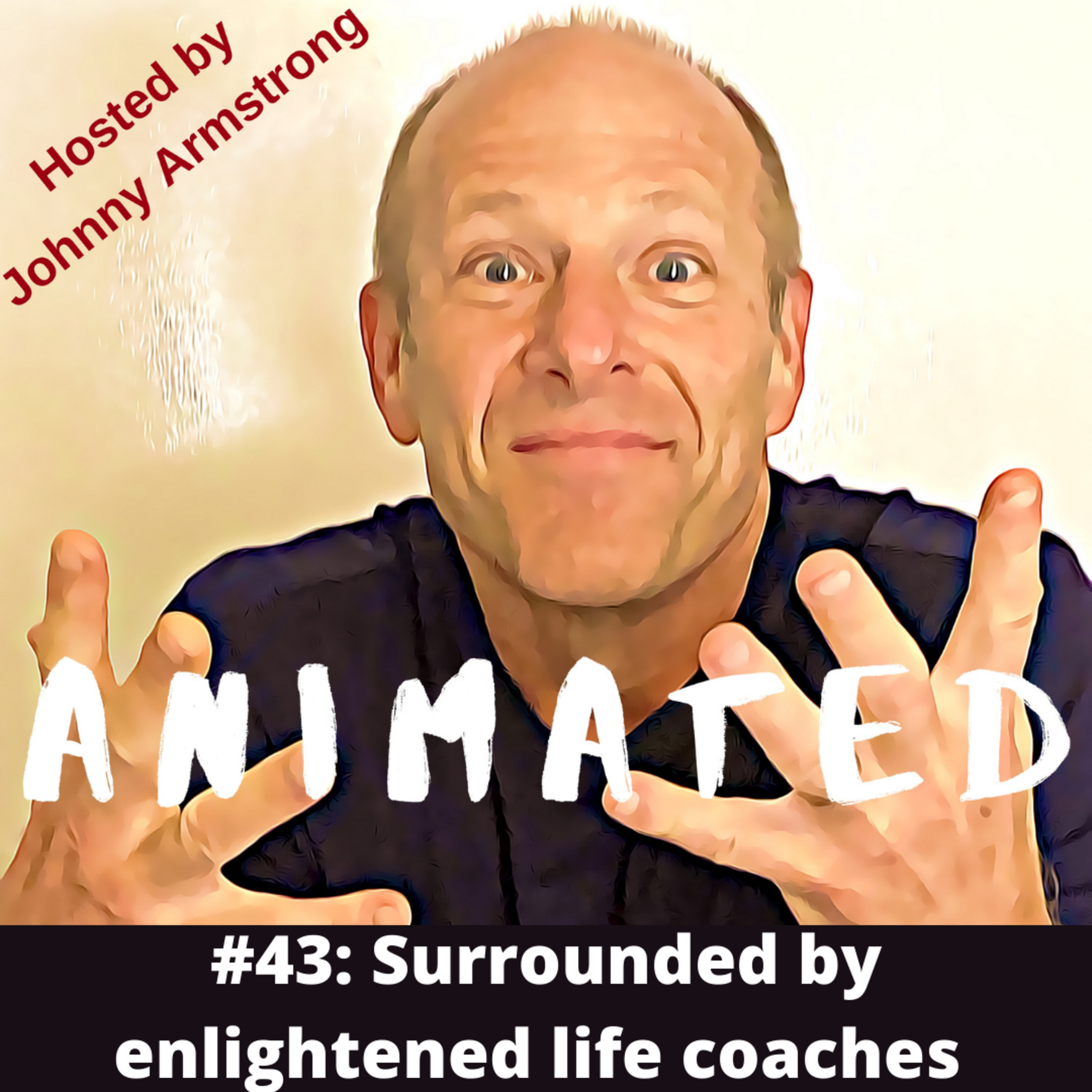 #43: Surrounded by enlightened life coaches episode artwork