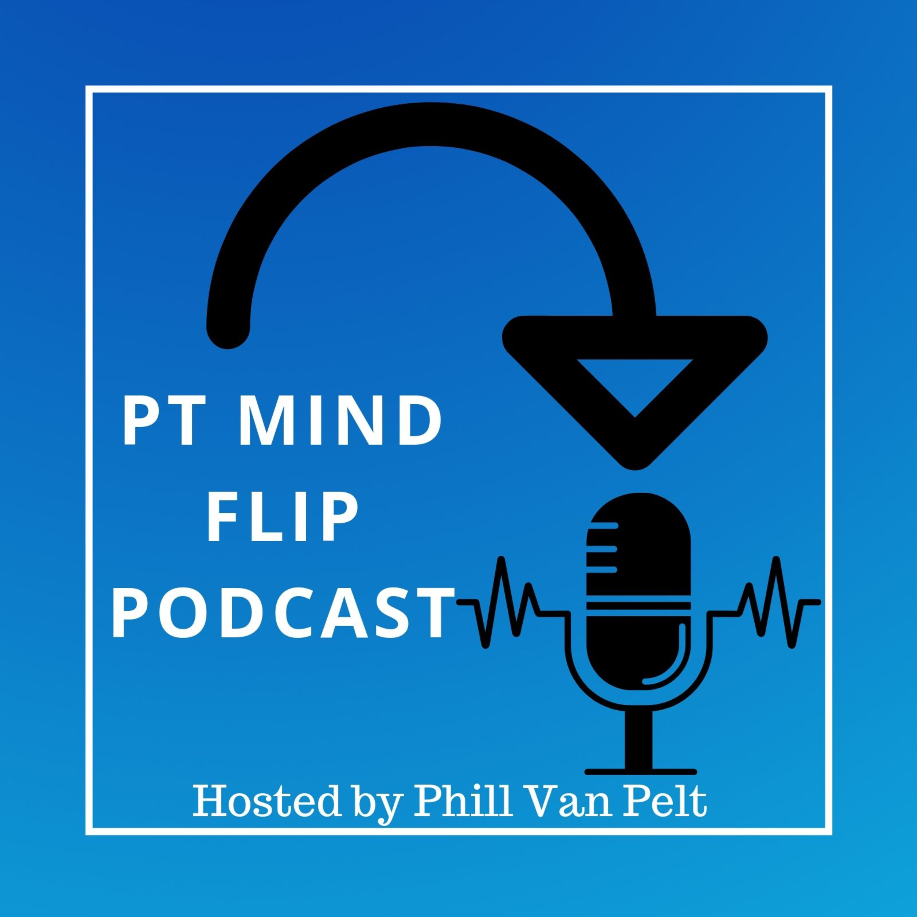 Episode 1: Intro to PT Mind Flip