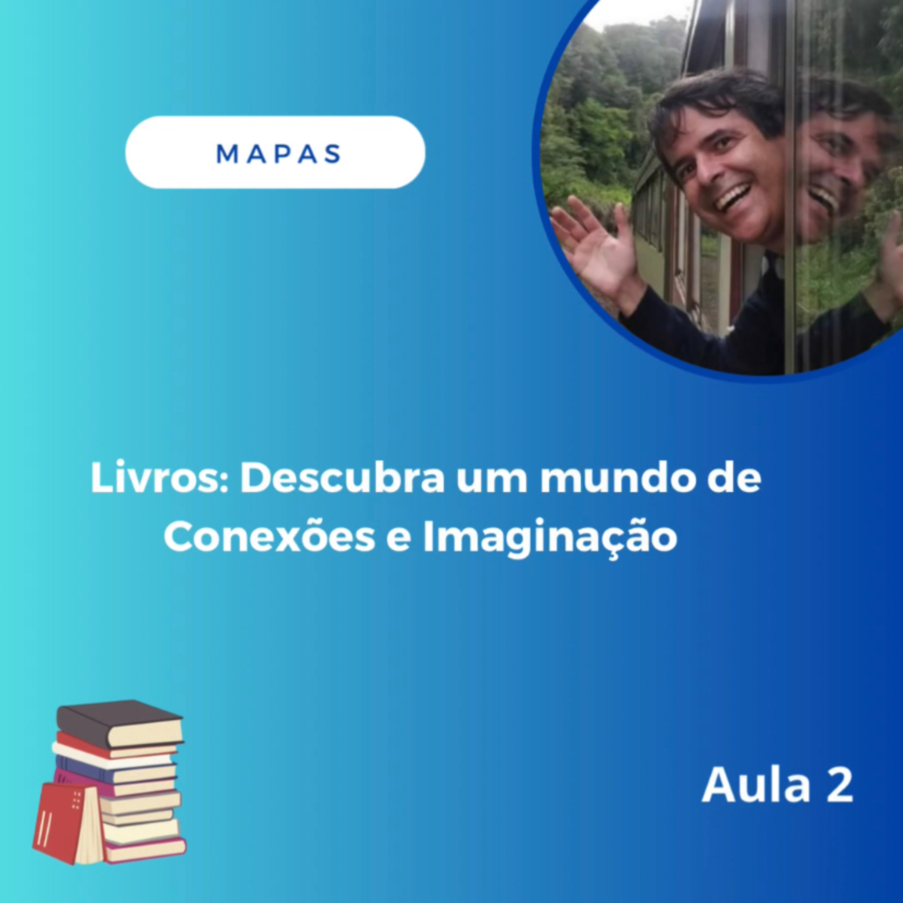 Aula 2 de Mapas - Descubra um mundo de conexões e imaginação! episode artwork