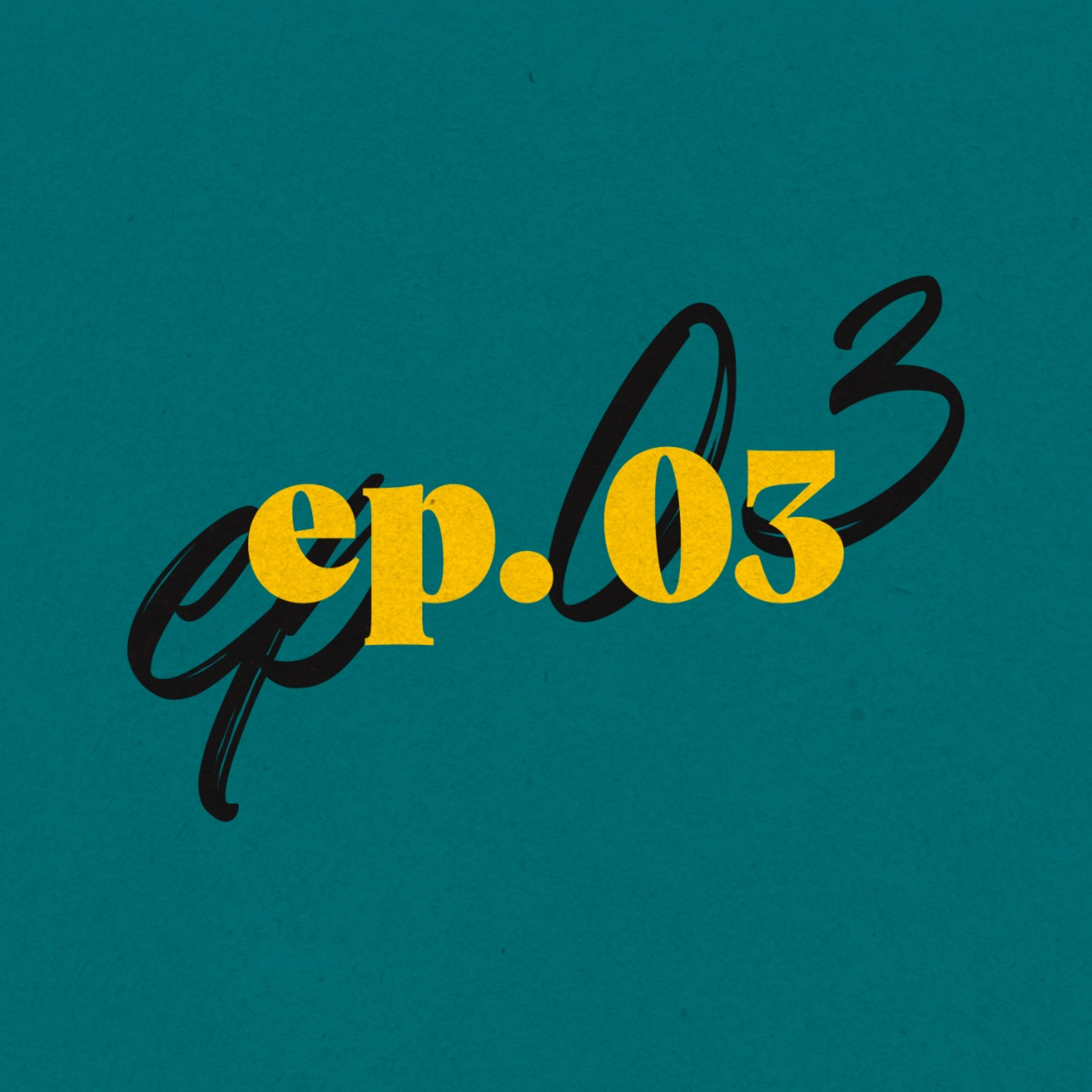 EP. 03 | ¿Realmente estoy haciendo lo que amo?  episode artwork