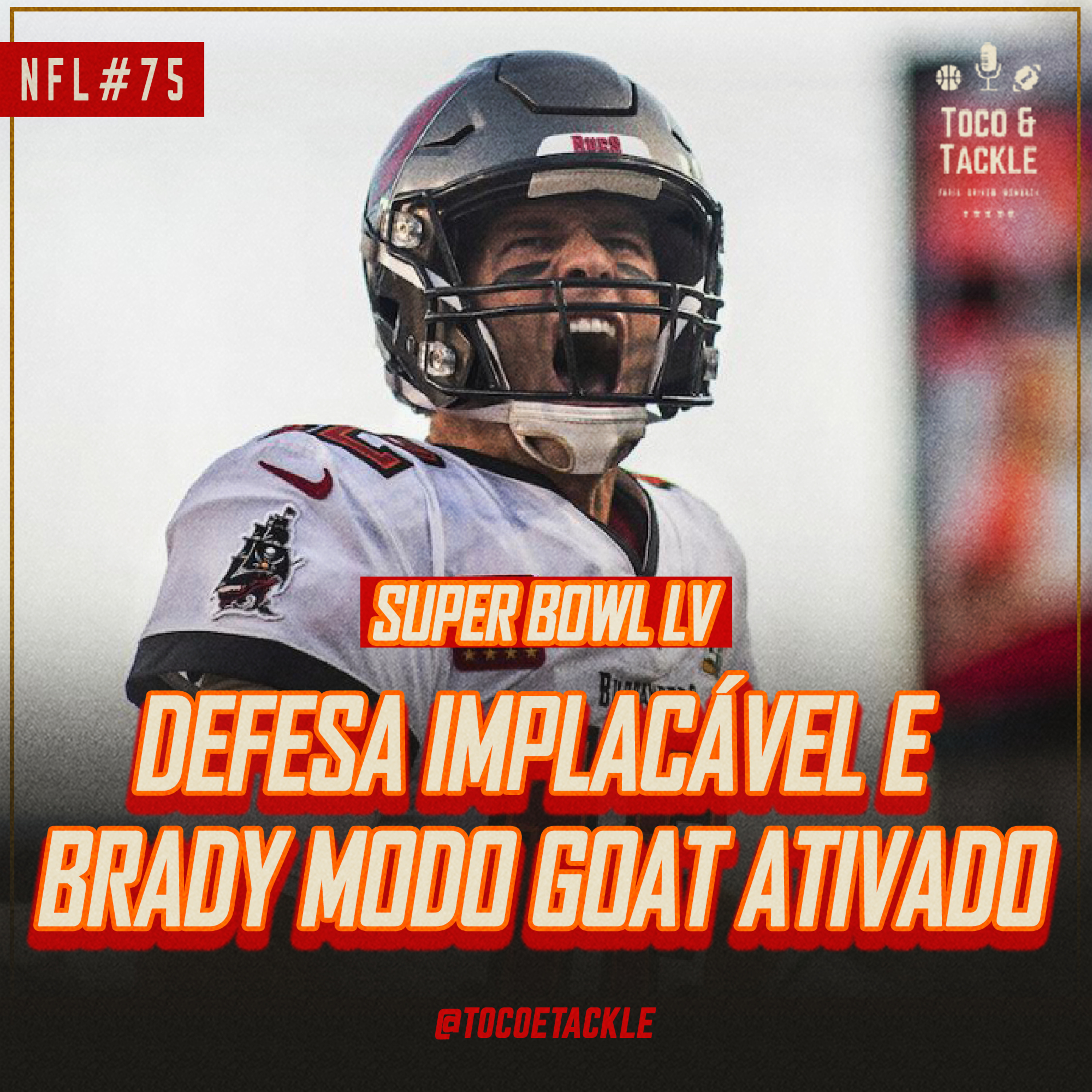Toco e Tackle NFL #75: Super Bowl LV, defesa implacável e Brady modo GOAT ativado episode artwork