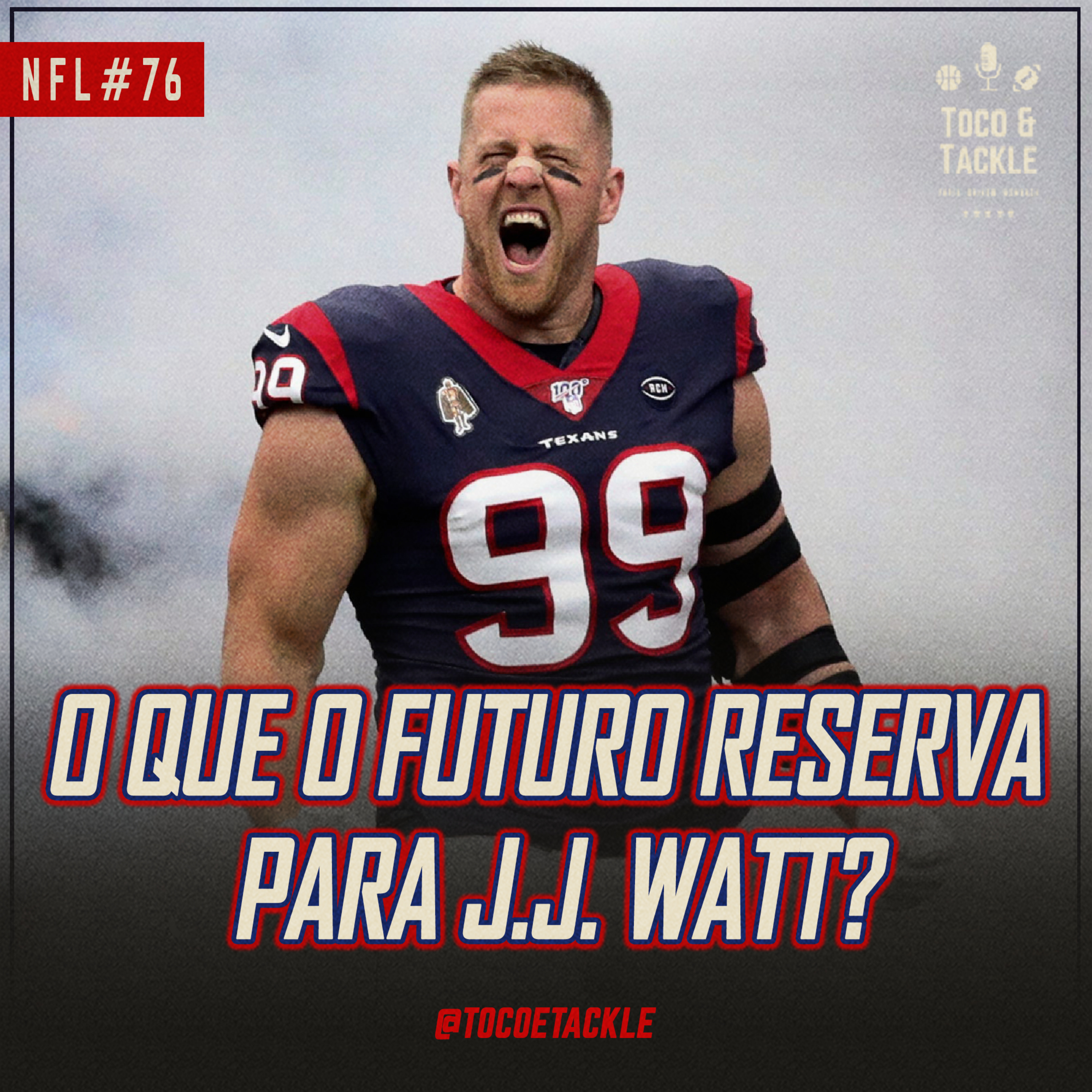 Toco e Tackle NFL #76: O que o futuro reserva para JJ Watt? episode artwork