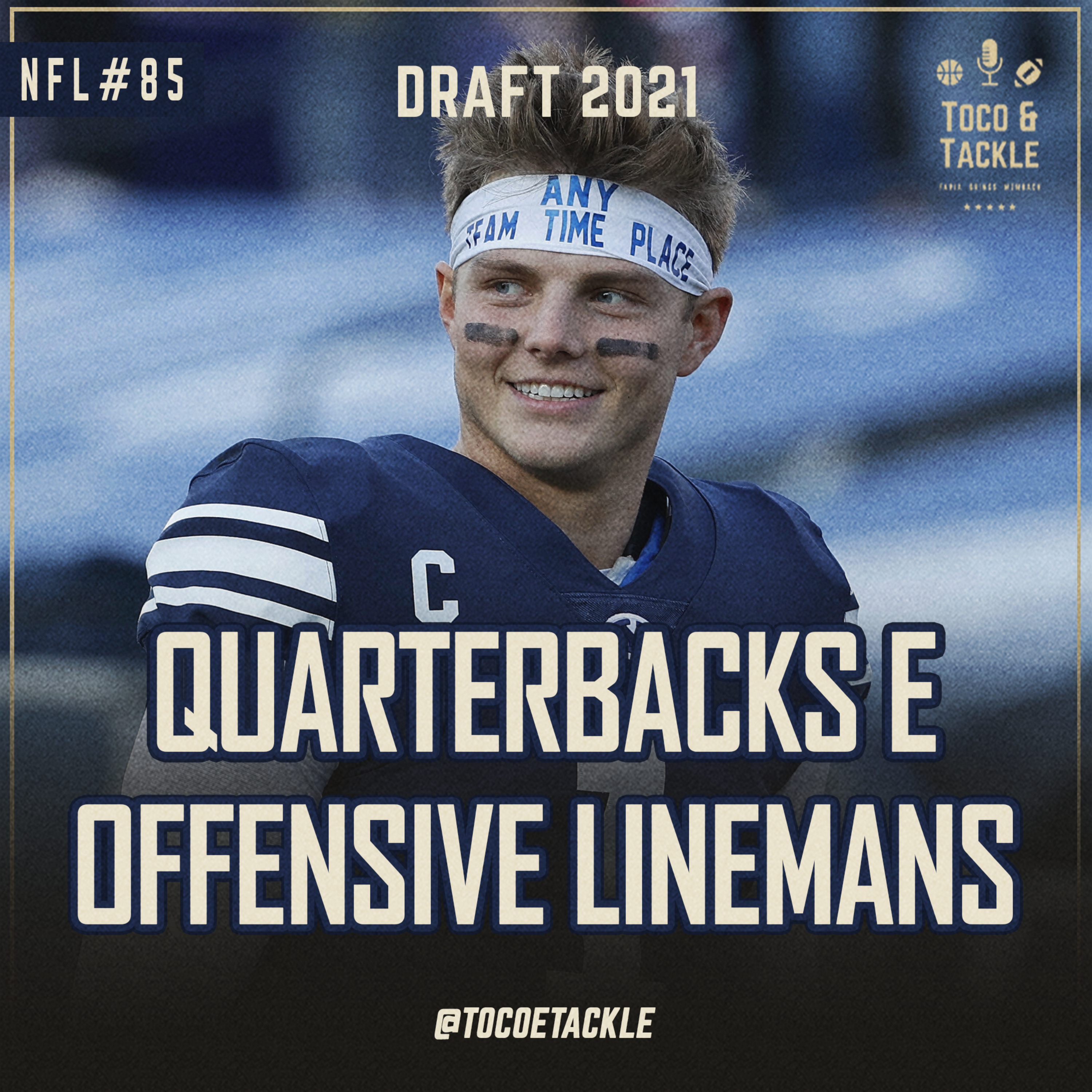 Toco e Tackle NFL #85: Draft 2021: Quarterbacks e Ofensive Linemans episode artwork