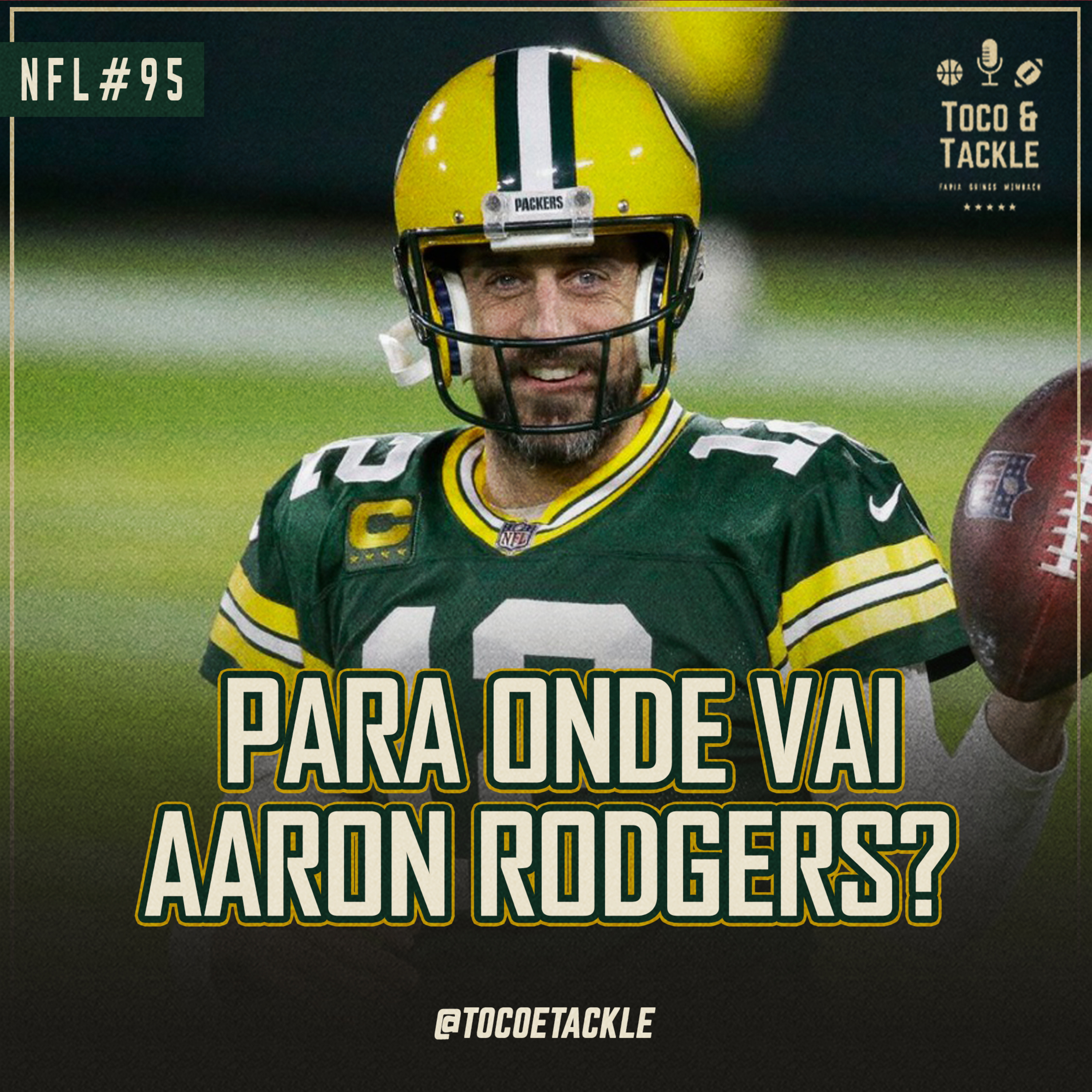 Toco e Tackle NFL #95: Para onde vai Aaron Rodgers? episode artwork