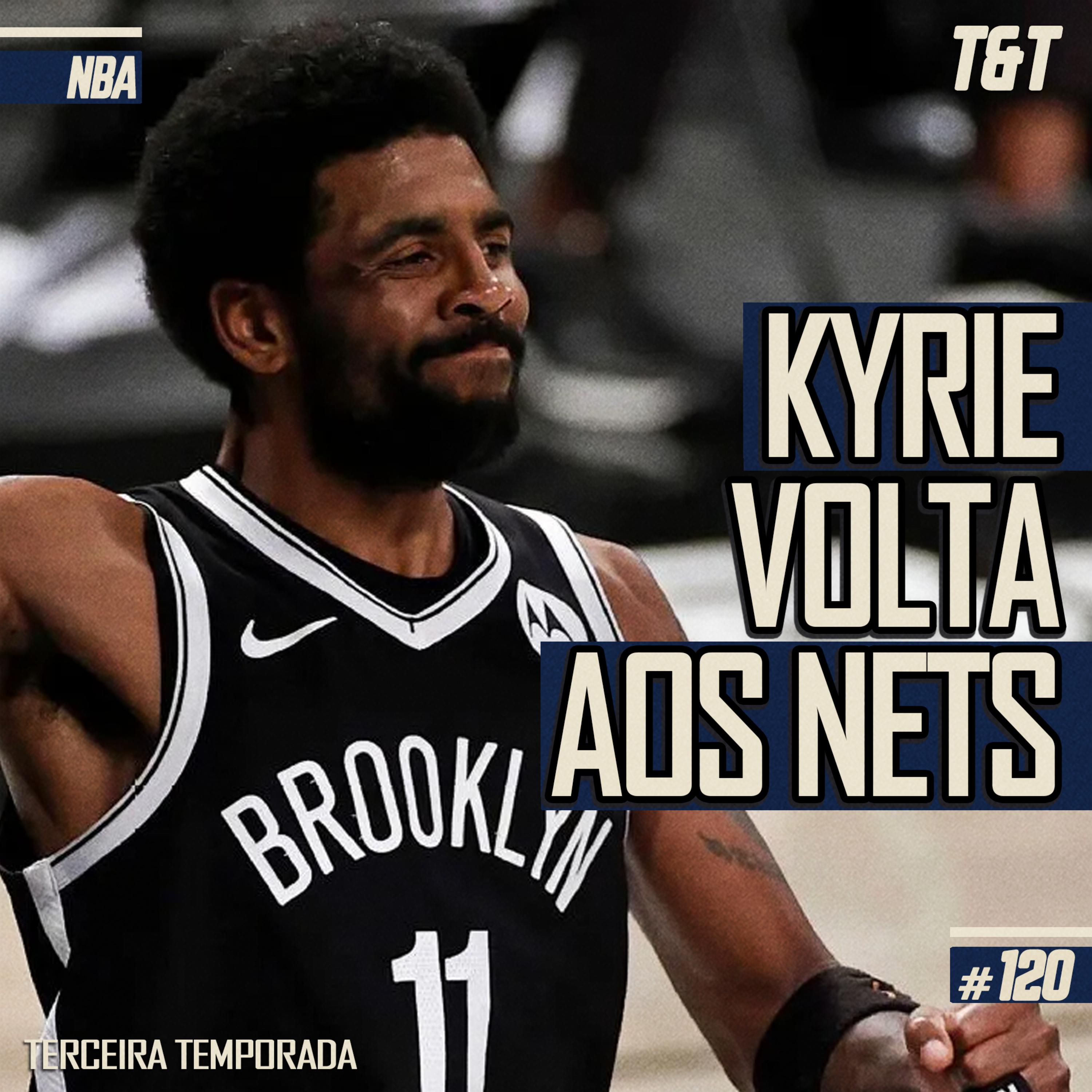 T&T NBA #120: Kyrie volta aos Nets episode artwork