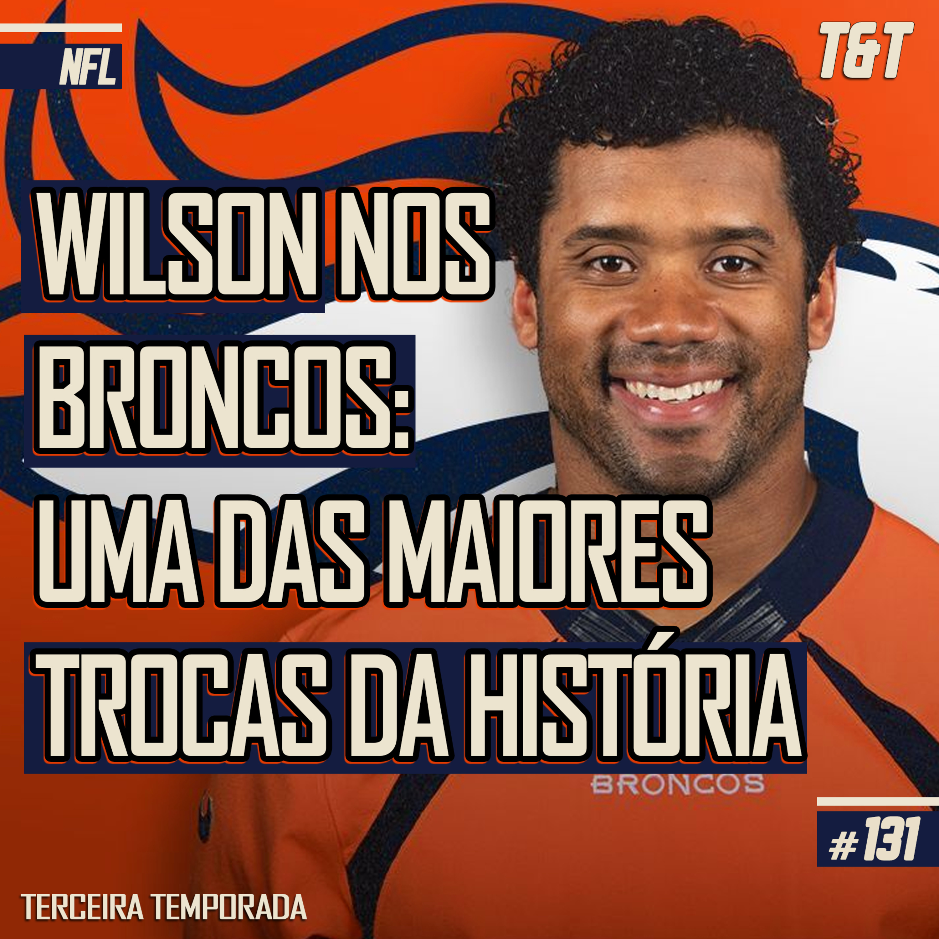 T&T NFL #131: Wilson nos Broncos: uma das maiores trocas da HISTÓRIA episode artwork