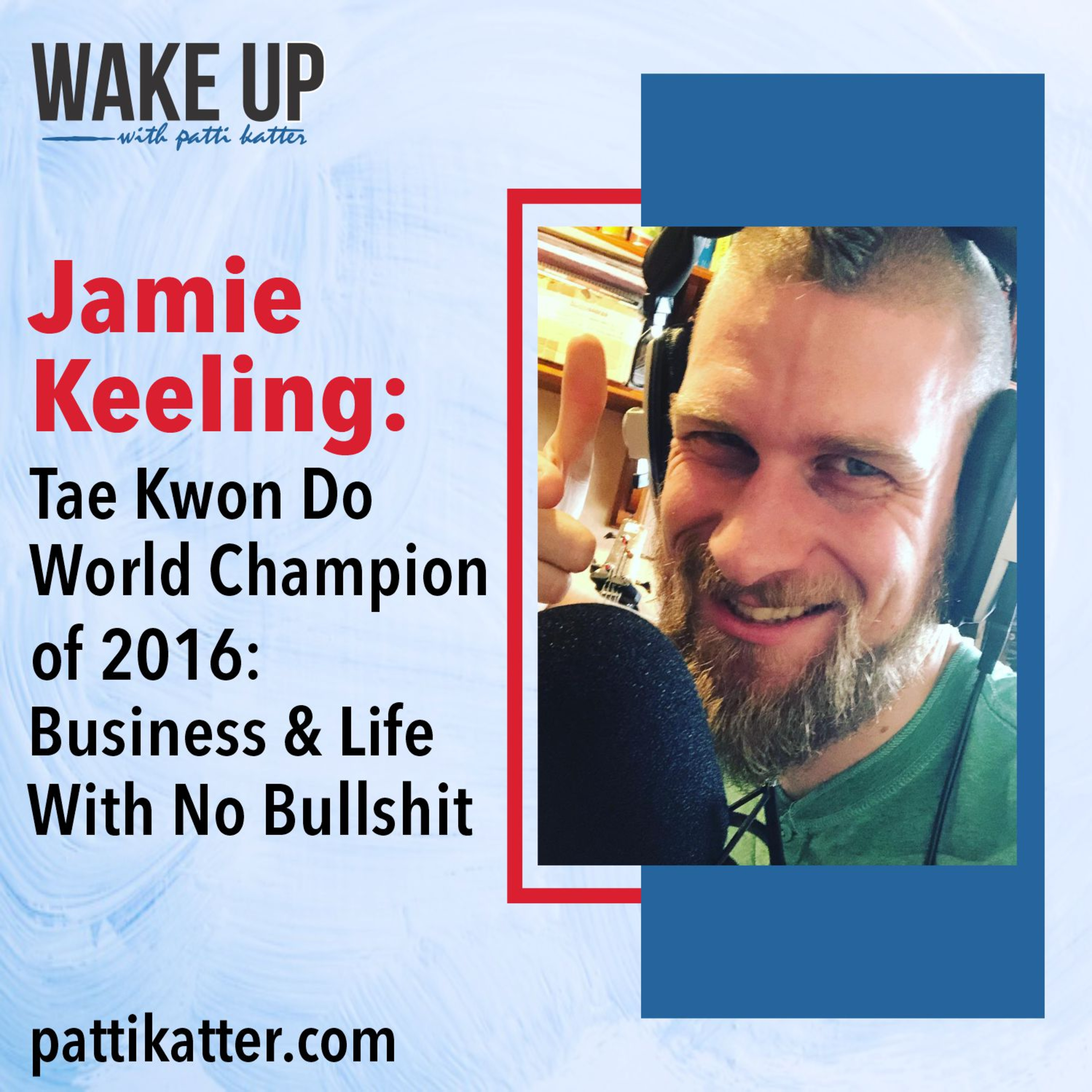 Jamie Keeling: Tae Kwon Do World Champion of 2016: Business & Life With No Bullshit episode artwork