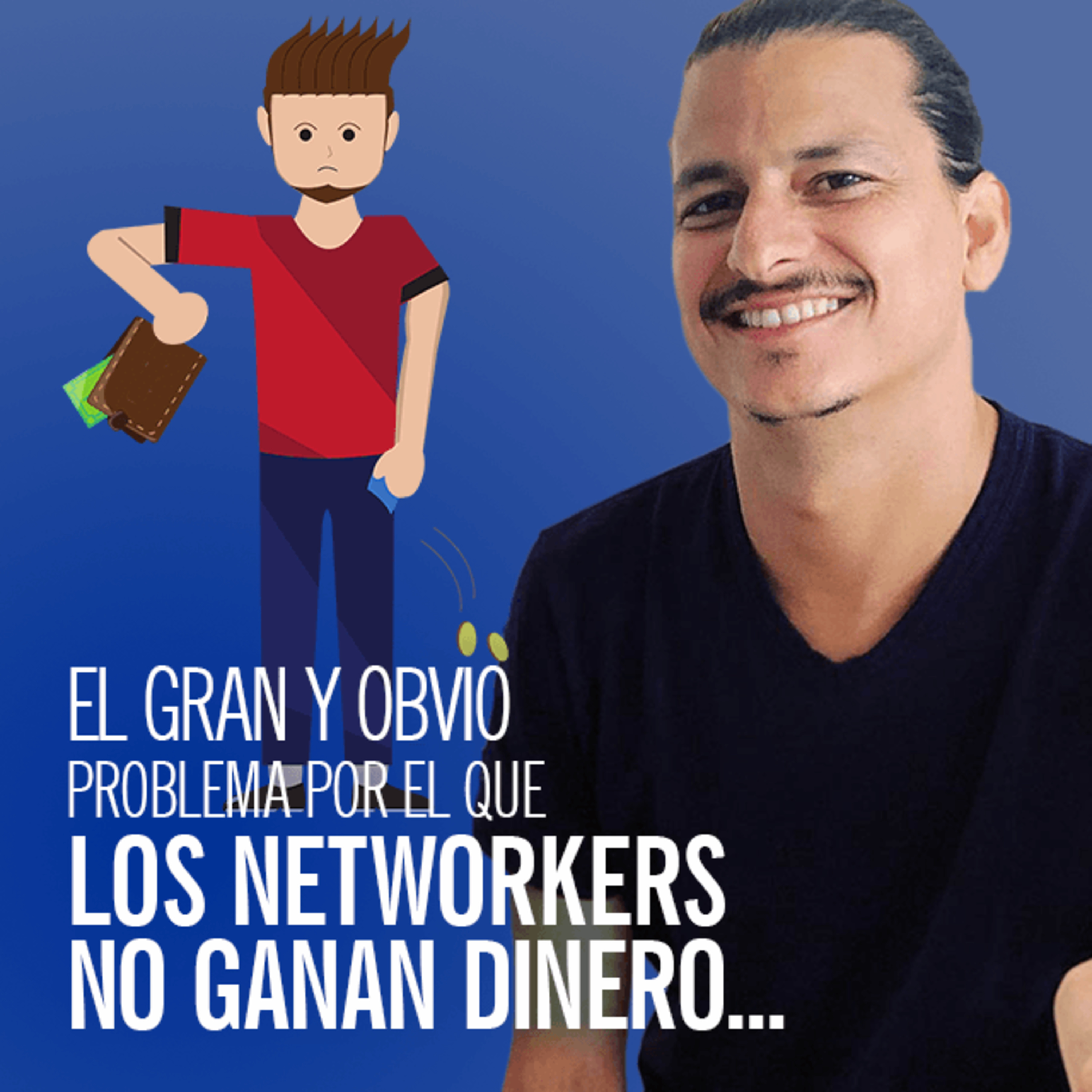 El Gran y Obvio Problema por el que los Networkers No Ganan Dinero Hoy en Día episode artwork