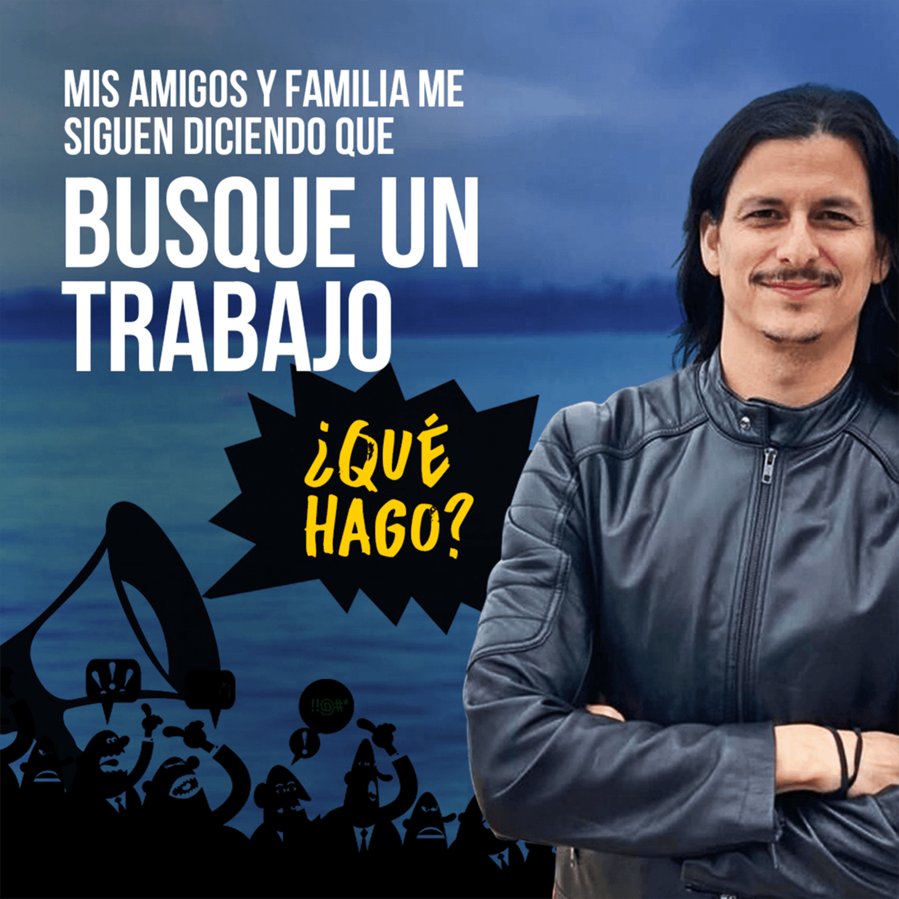 Mis Amigos & Familia Me Siguen Diciendo Que Me Busque un Trabajo de Verdad, Qué Hago? episode artwork