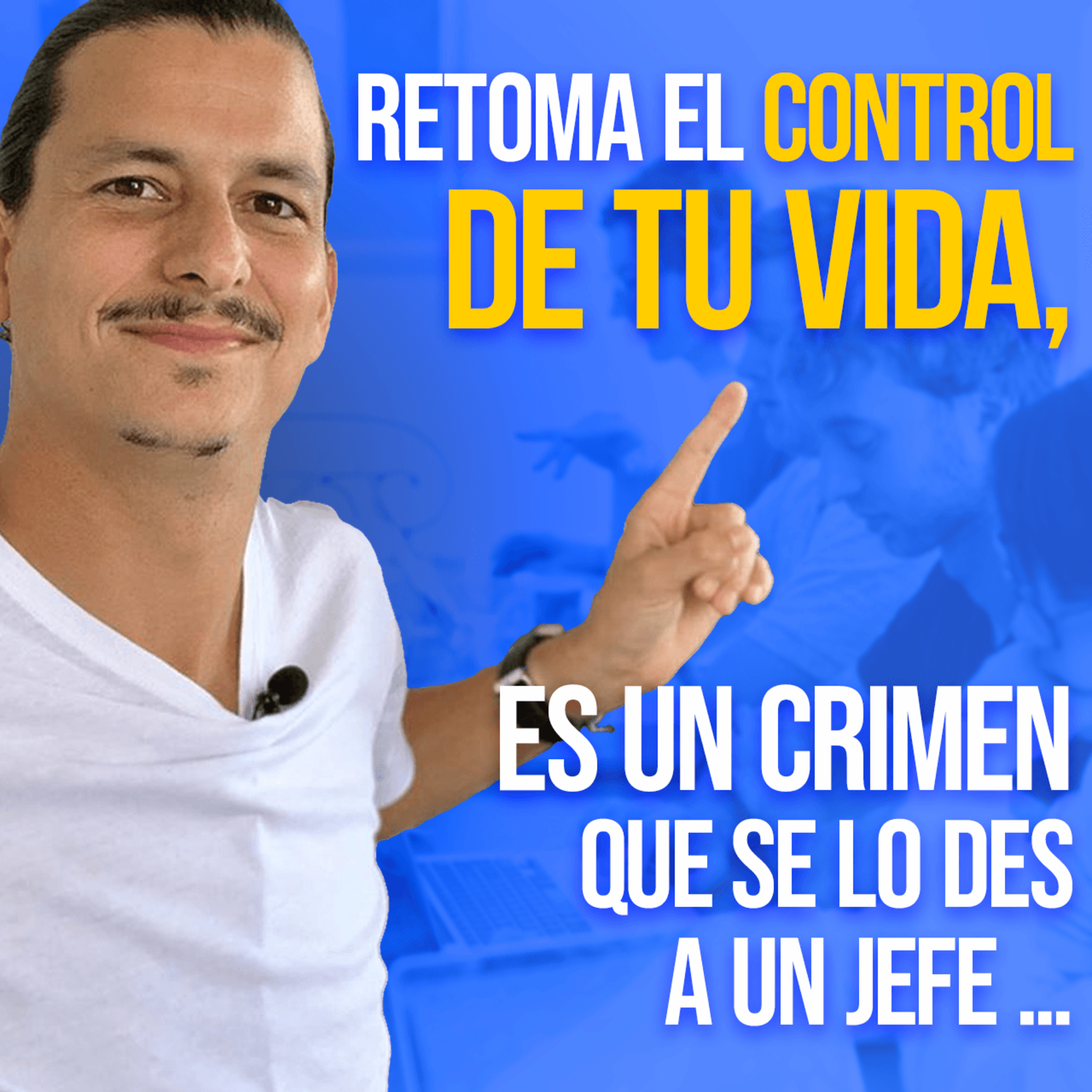 Retoma el Control de Tu Vida, Es un Crimen Que Se Lo Des a Un Jefe...