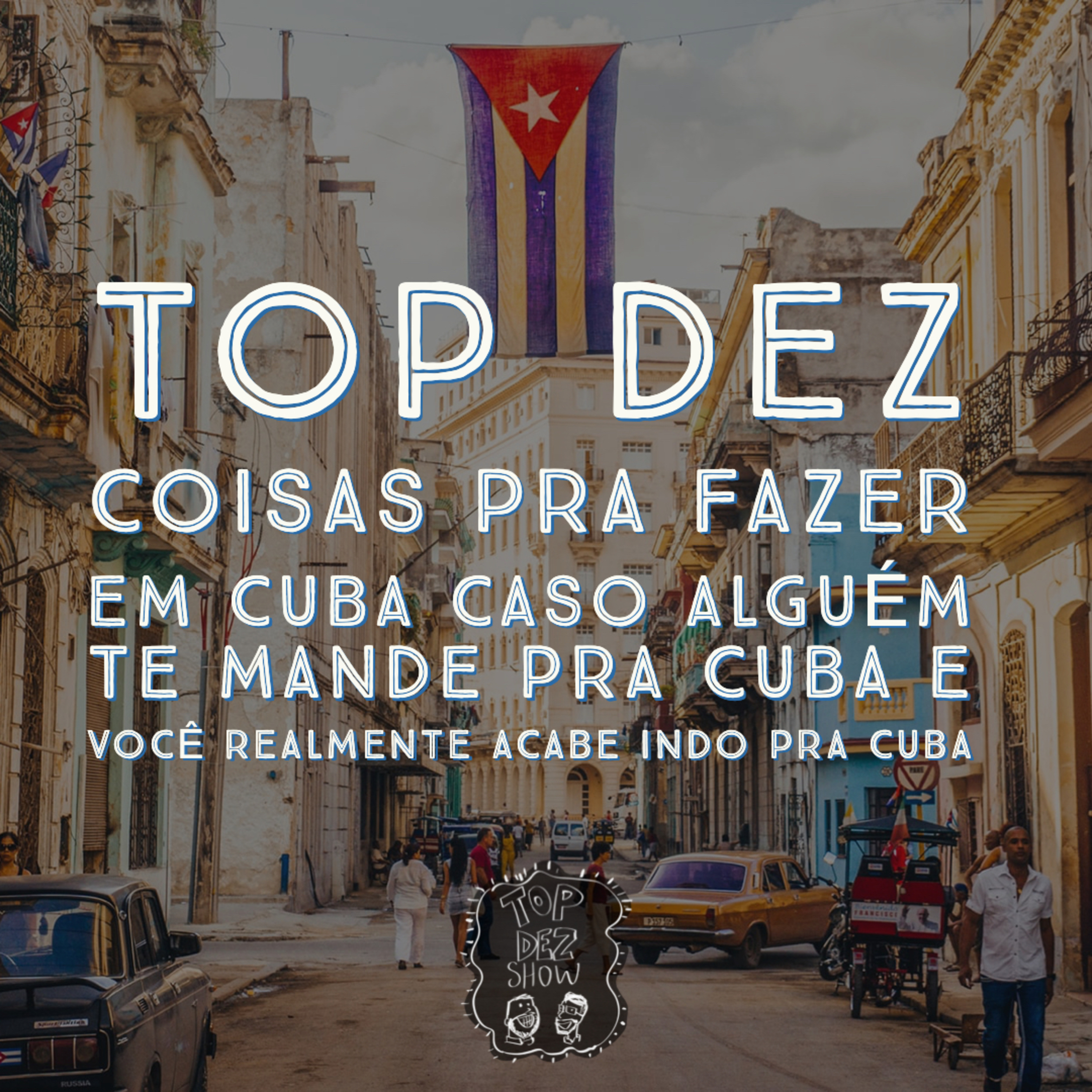 Top Dez coisas pra Fazer em Cuba caso Alguém te Mande pra Cuba e Você Realmente Acabe Indo pra Cuba