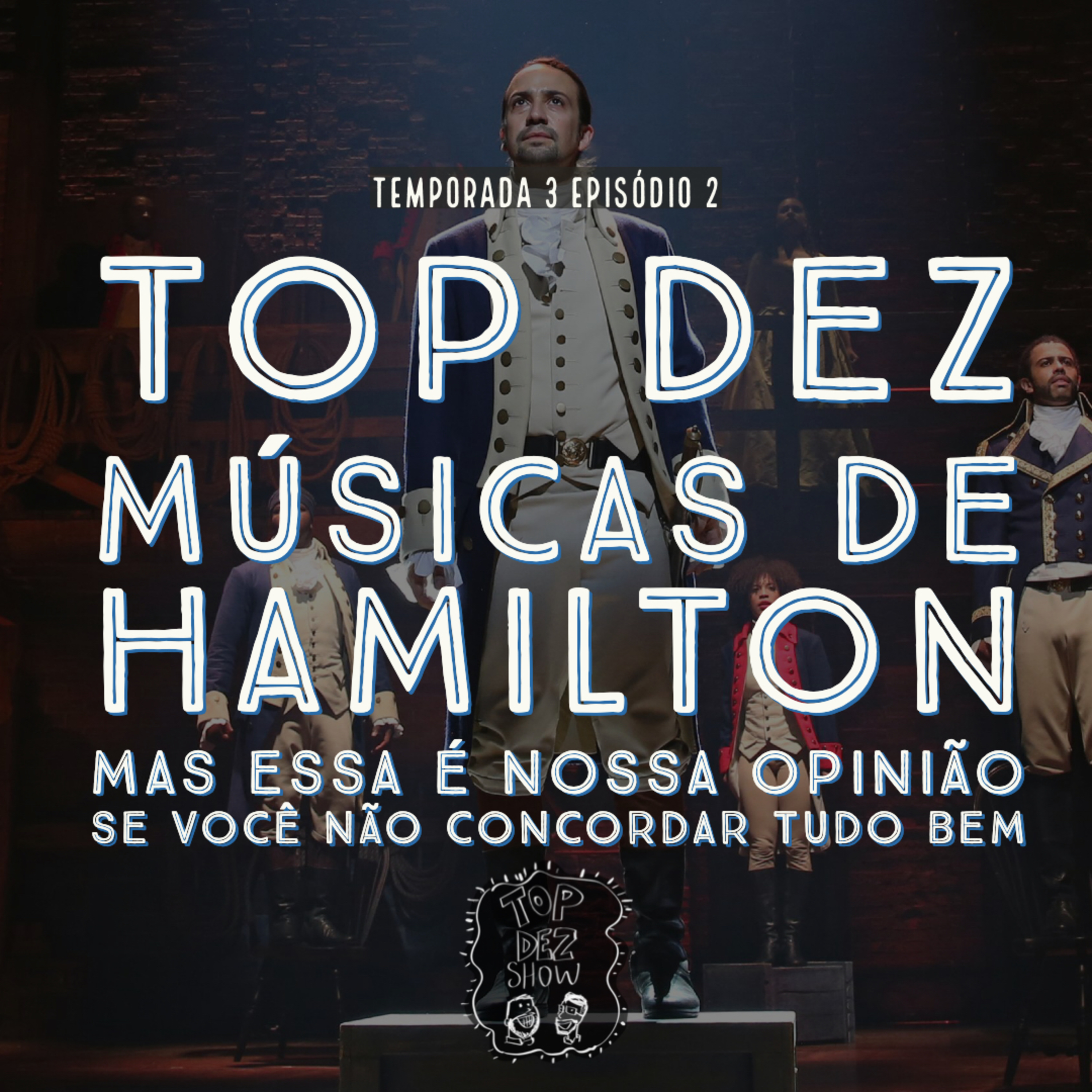 Top Dez Músicas de Hamilton Mas Essa É Nossa Opinião Se Você Não Concordar Tudo Bem