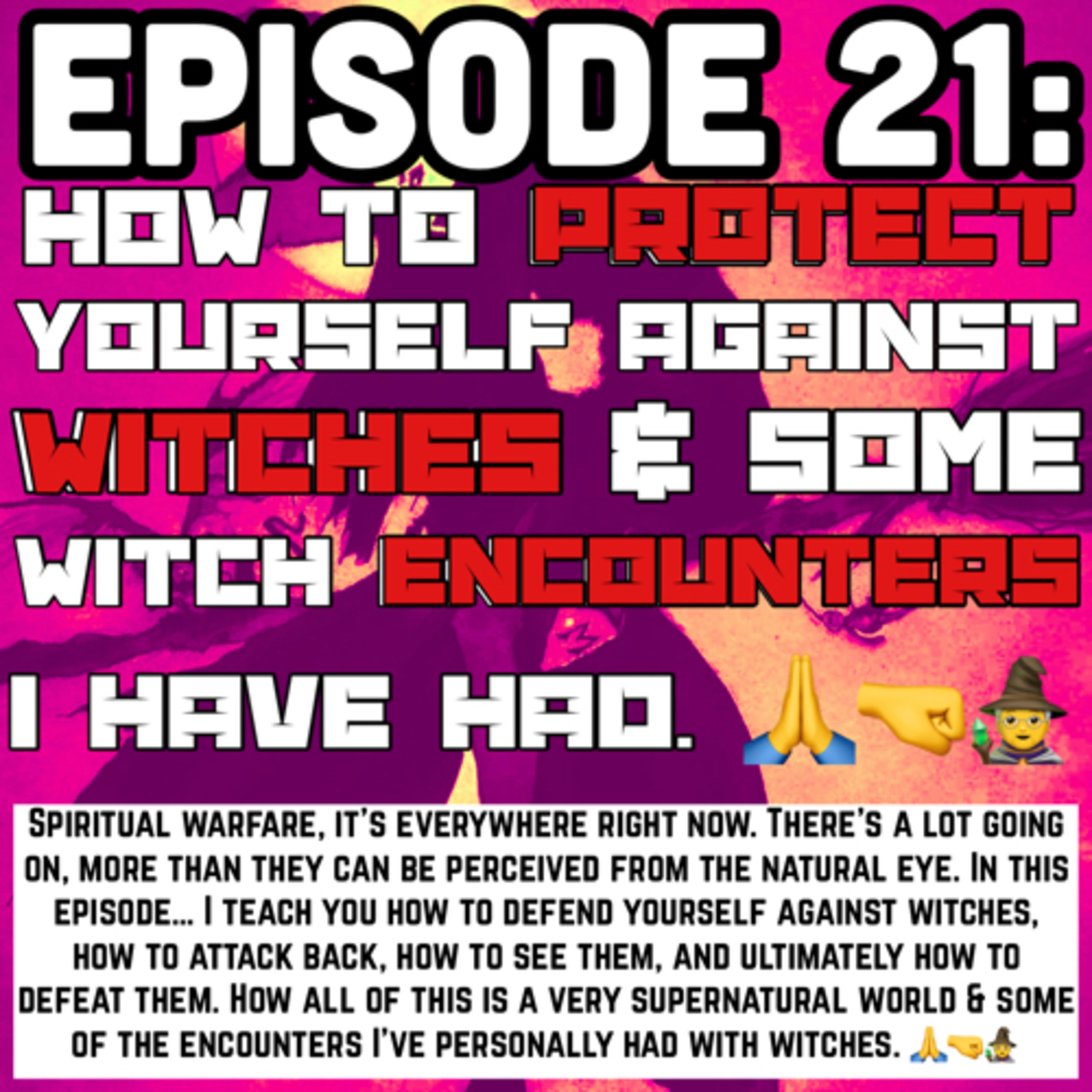 Episode 21: How to Protect Yourself Against Witches & Some Witch Encounters I have Had. 👊 episode artwork