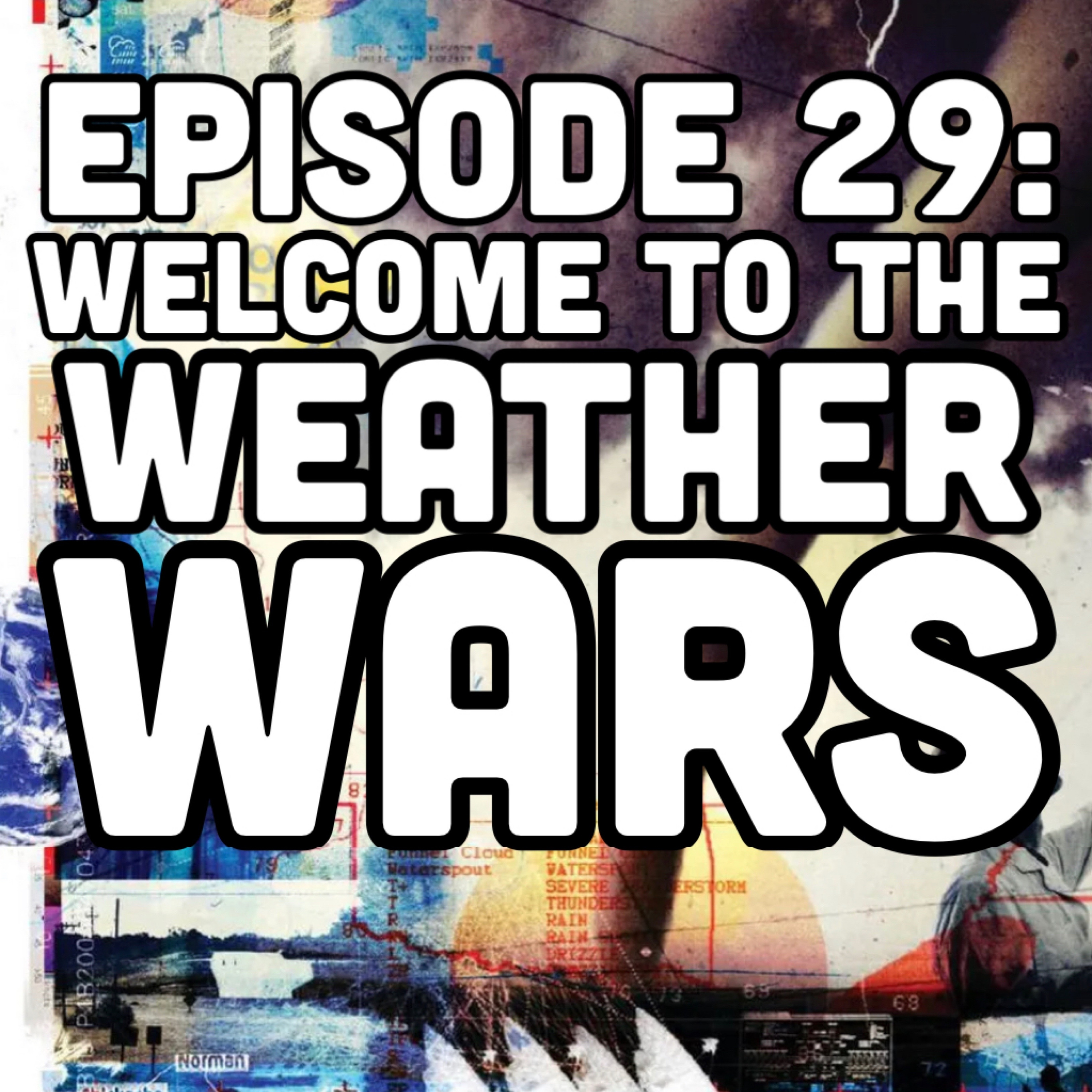 Episode 29: Welcome to the Weather Wars episode artwork
