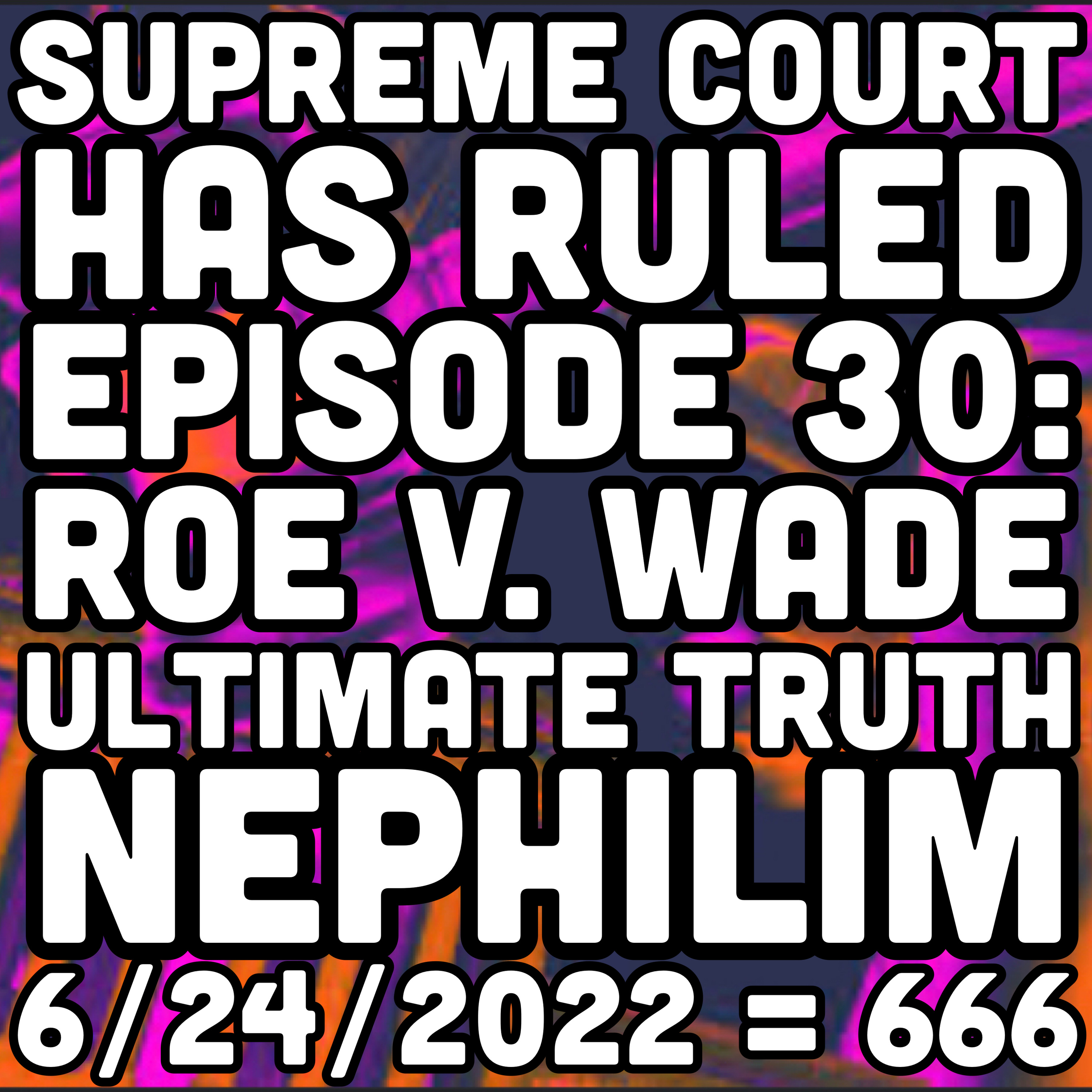 Episode 30 Roe V. Wade Ultimate Truth episode artwork