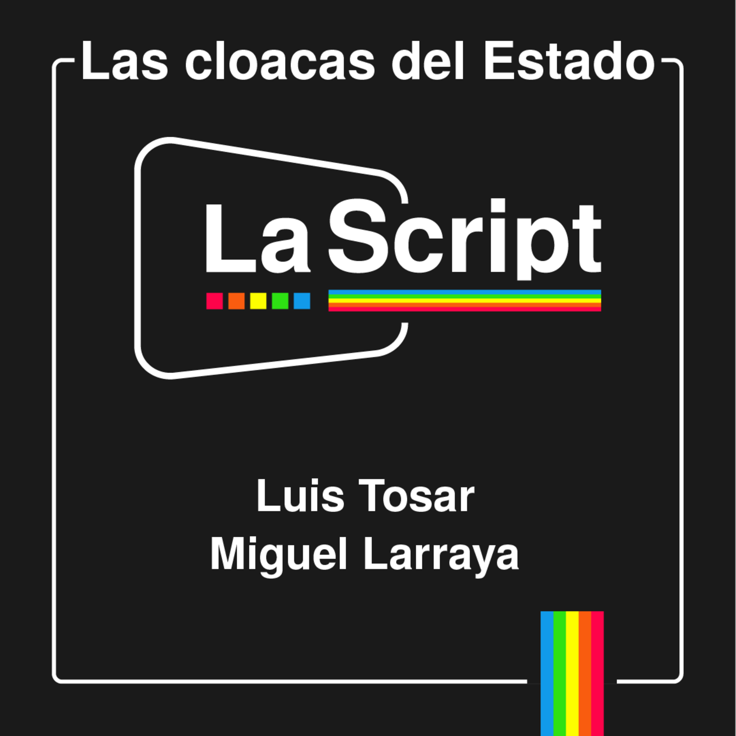 La Script | Las cloacas del Estado | Luis Tosar y Miguel Larraya episode artwork