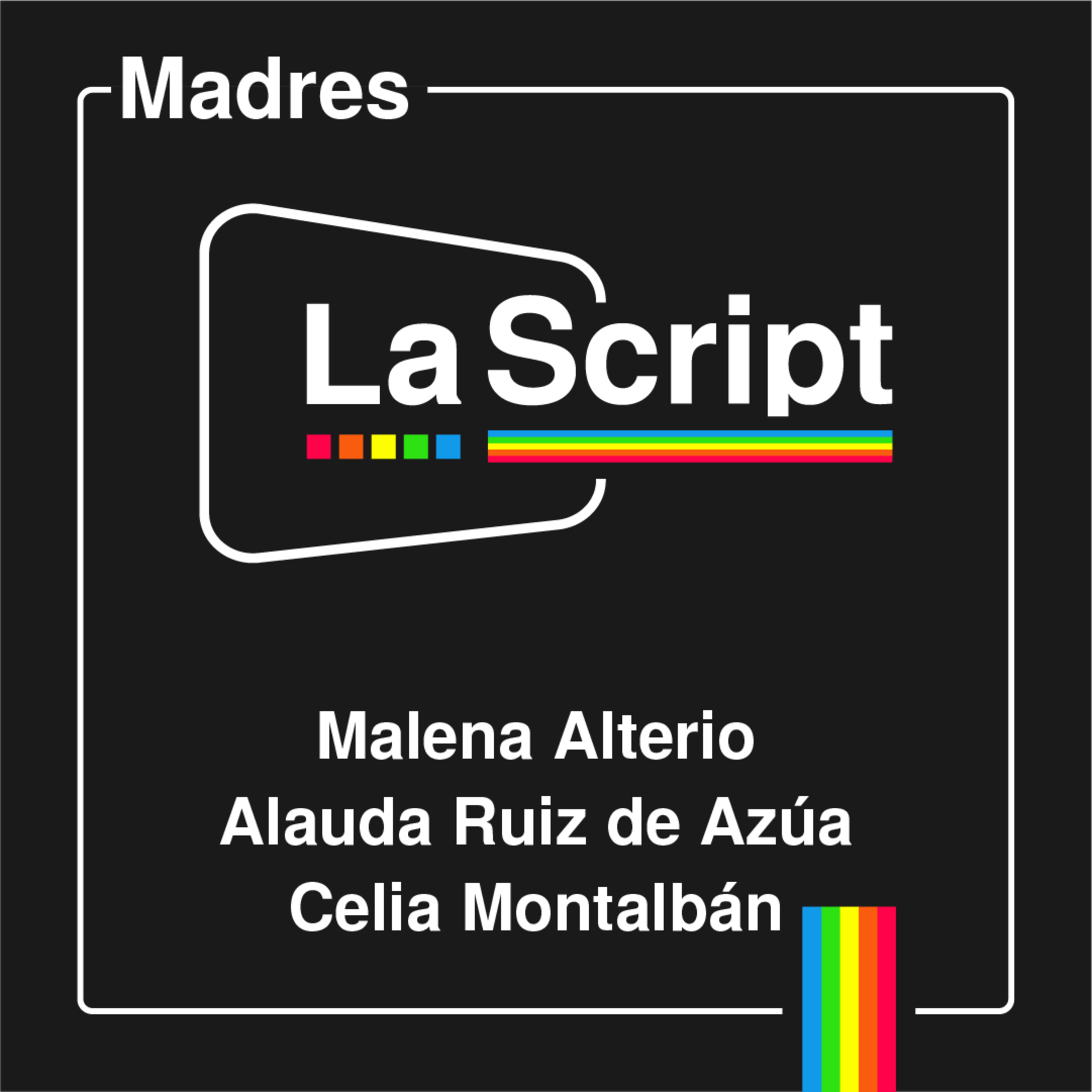 La Script | Madres | Celia Montalbán, Malena Alterio y Alauda Ruiz de Azúa episode artwork