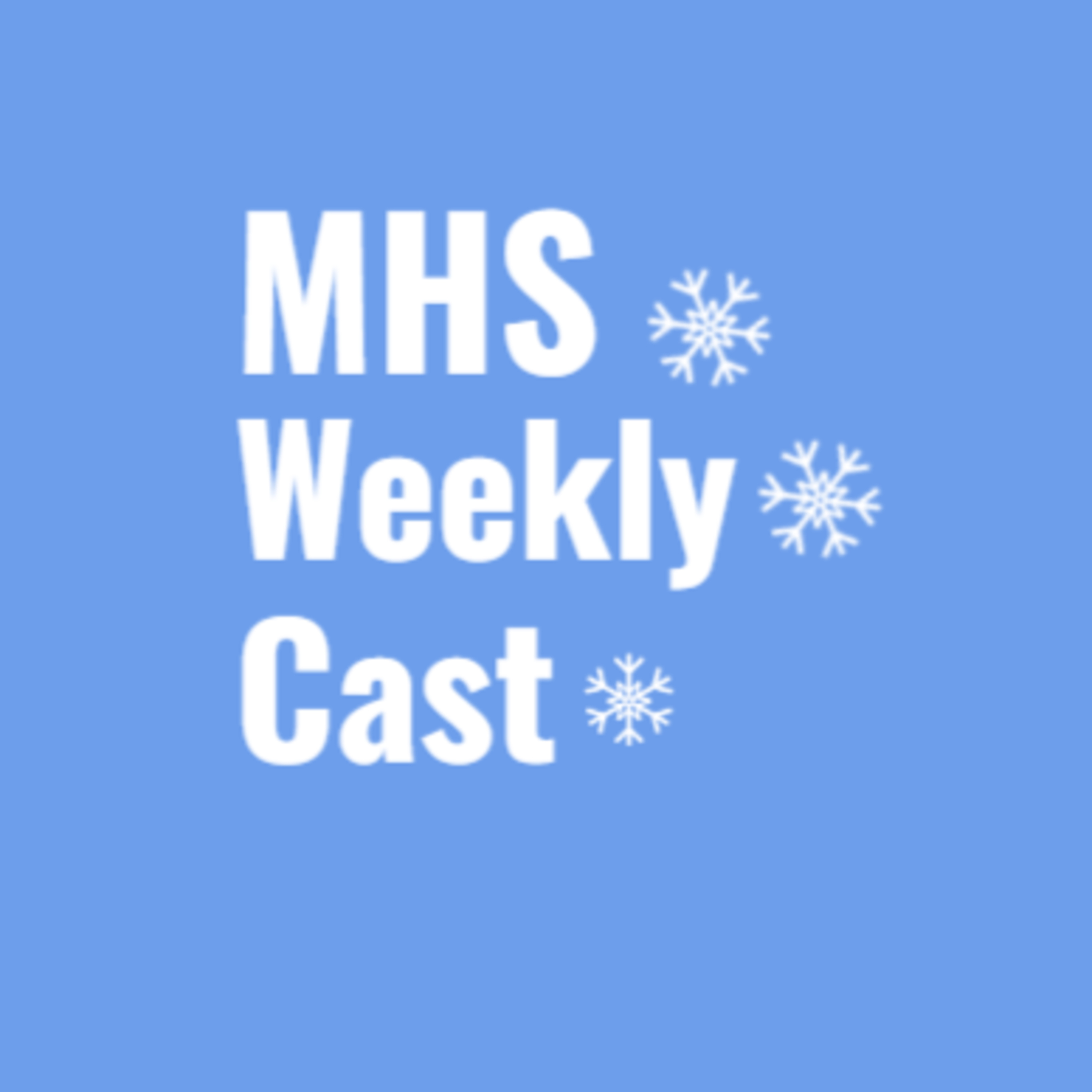 The MHS Weekly Cast