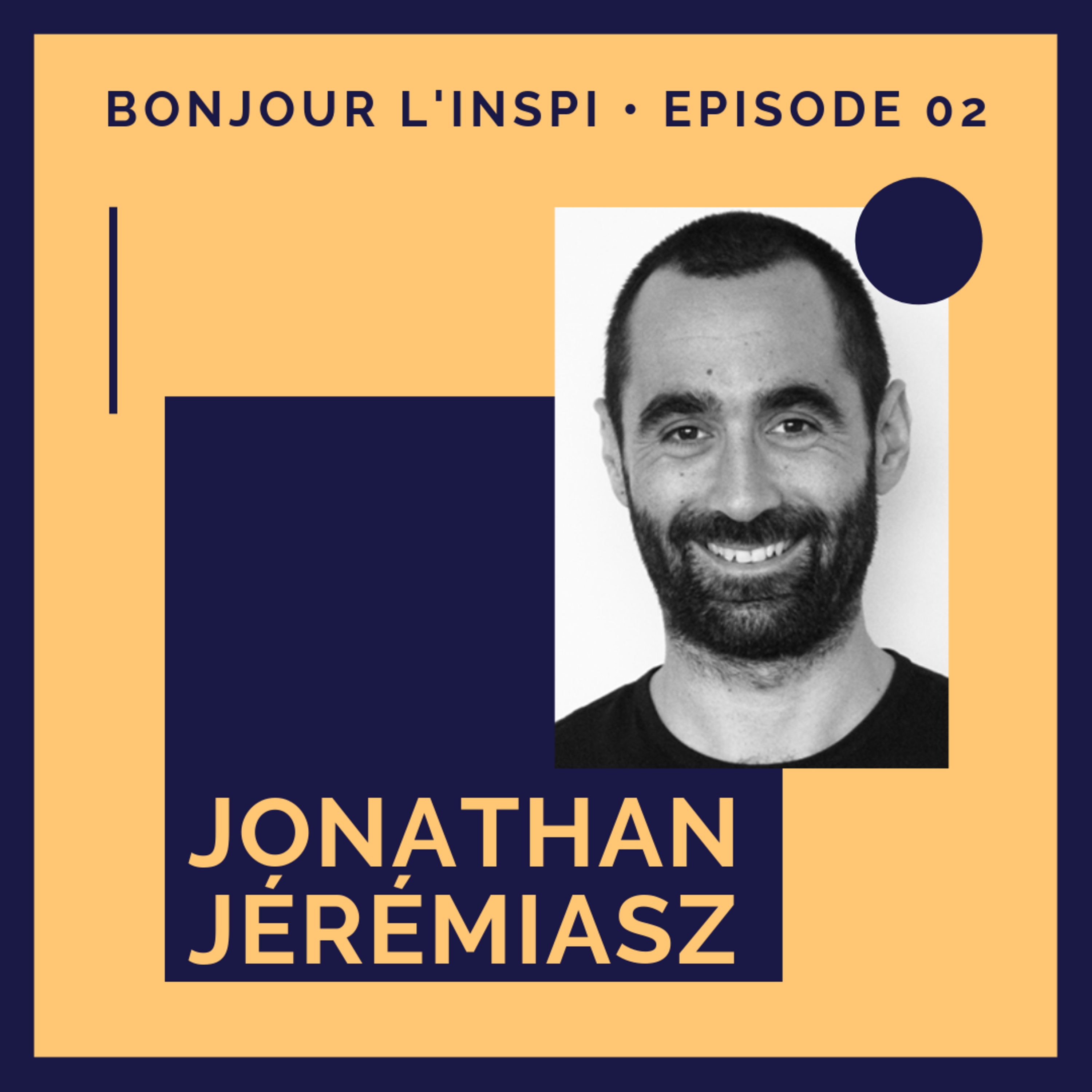 #02 Jonathan Jérémiasz : Faut pas être trop dur avec soi-même !