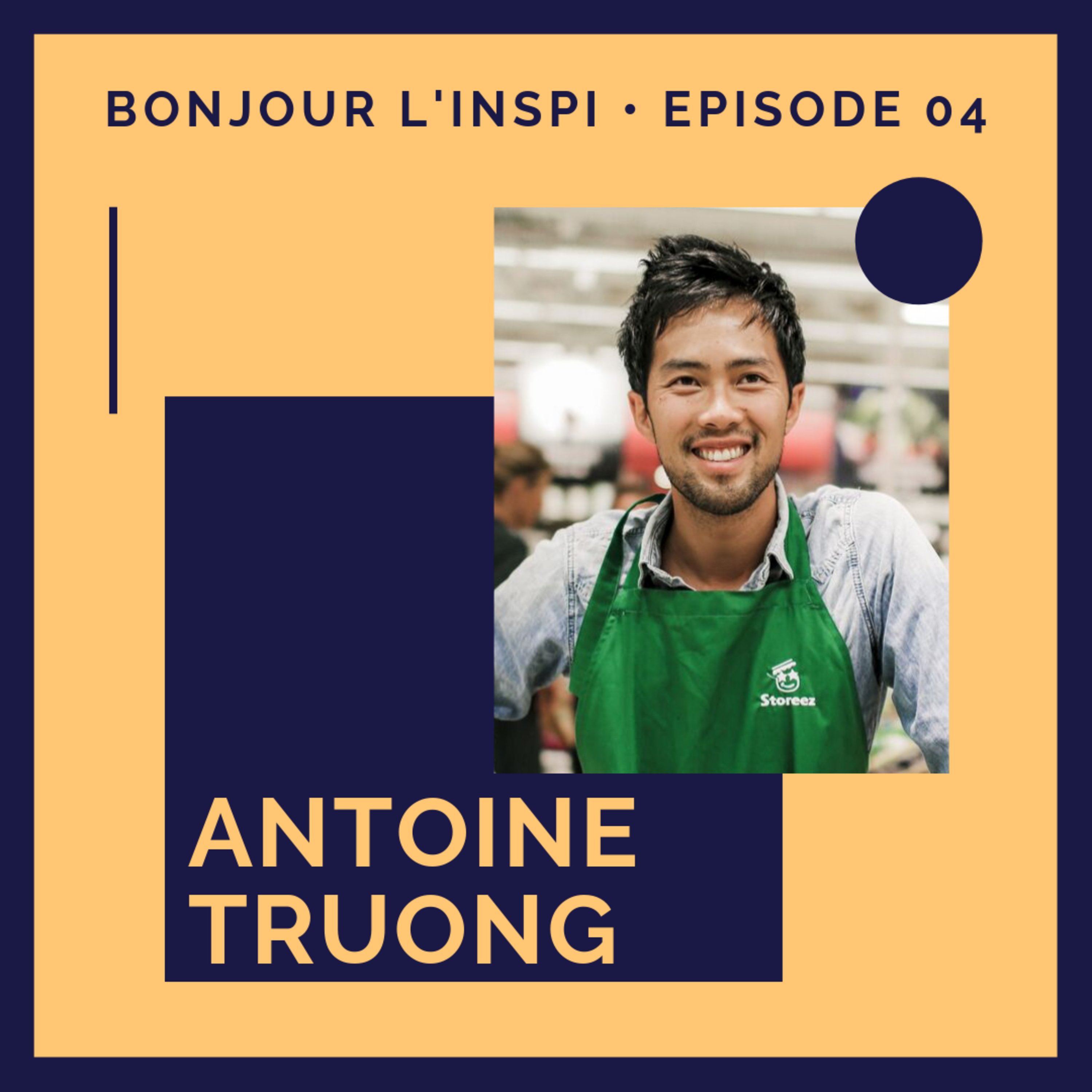 #04 Antoine Truong : Si je le fais pas maintenant, je le ferai jamais !