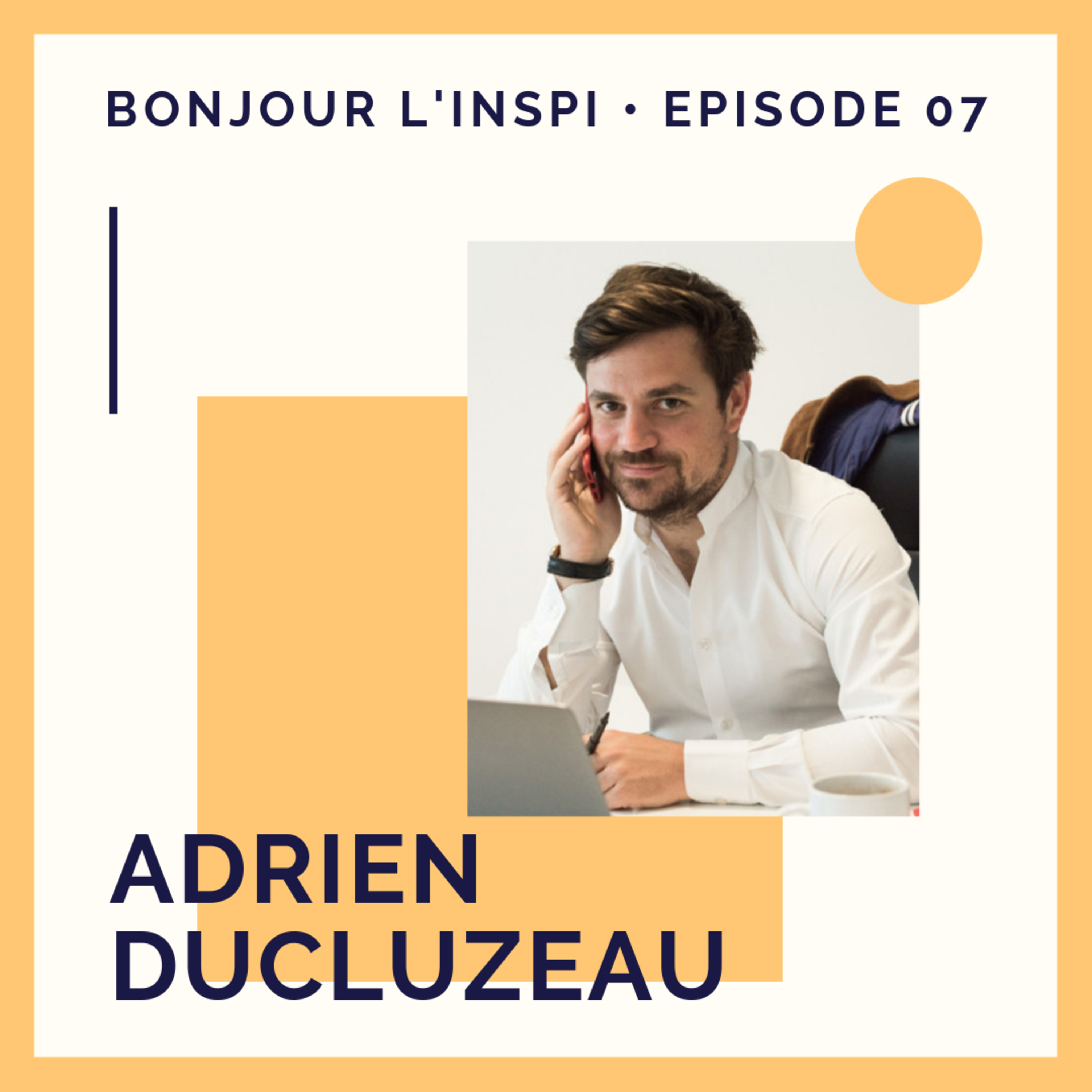 #07 Adrien Ducluzeau : J’avais très envie d’être libre !