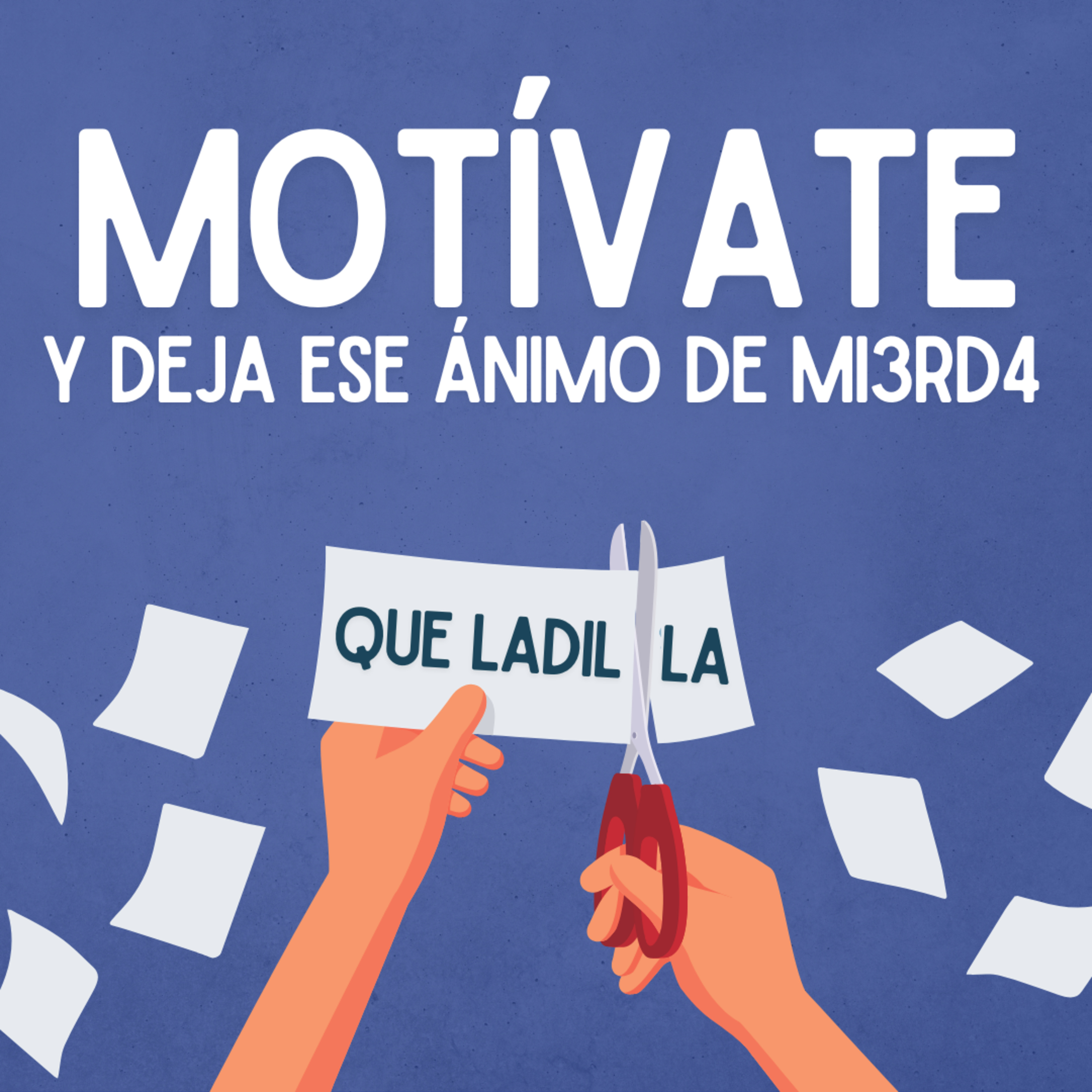 ¿CÓMO MOTIVARSE Y DEJAR EL ÁNIMO DE @#&%?