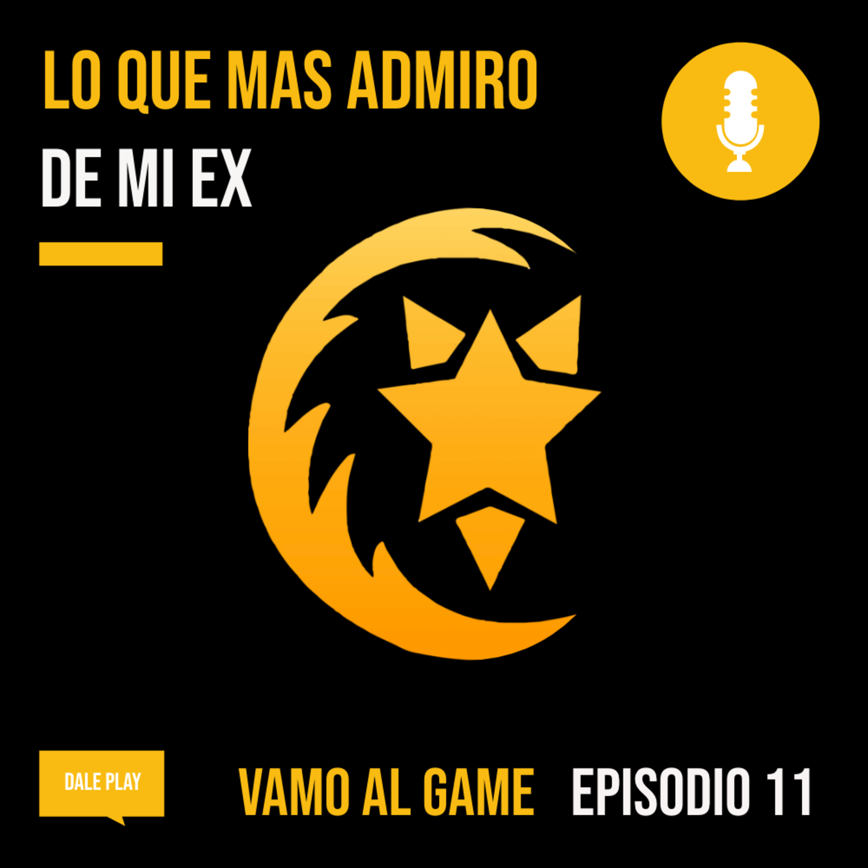 E-11| Lo que admiro de mi ex