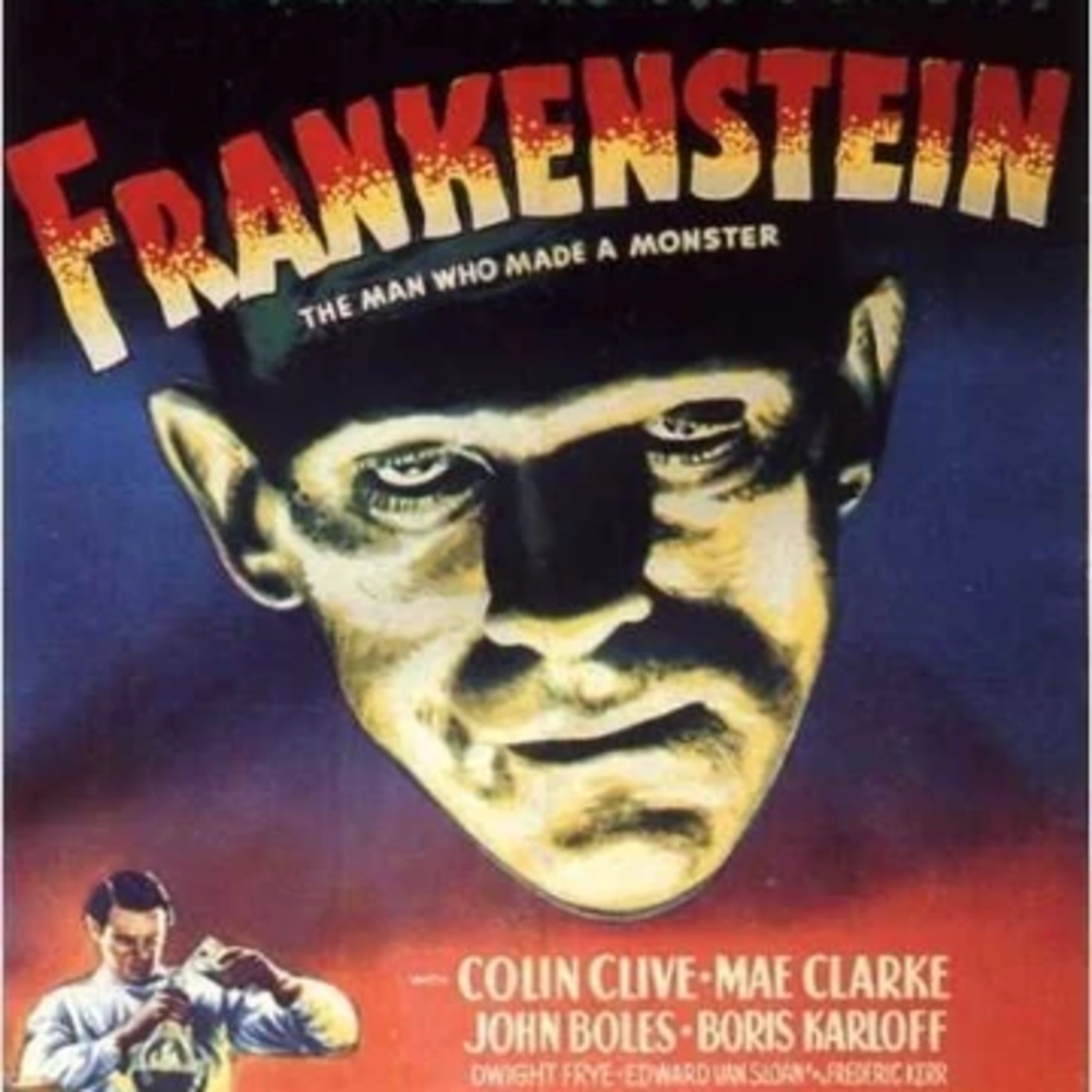 72 - Frankenstein (1931), with Rich Chamberlain and Jeff Owens, Part 4 of the James Whale Retrospective Series