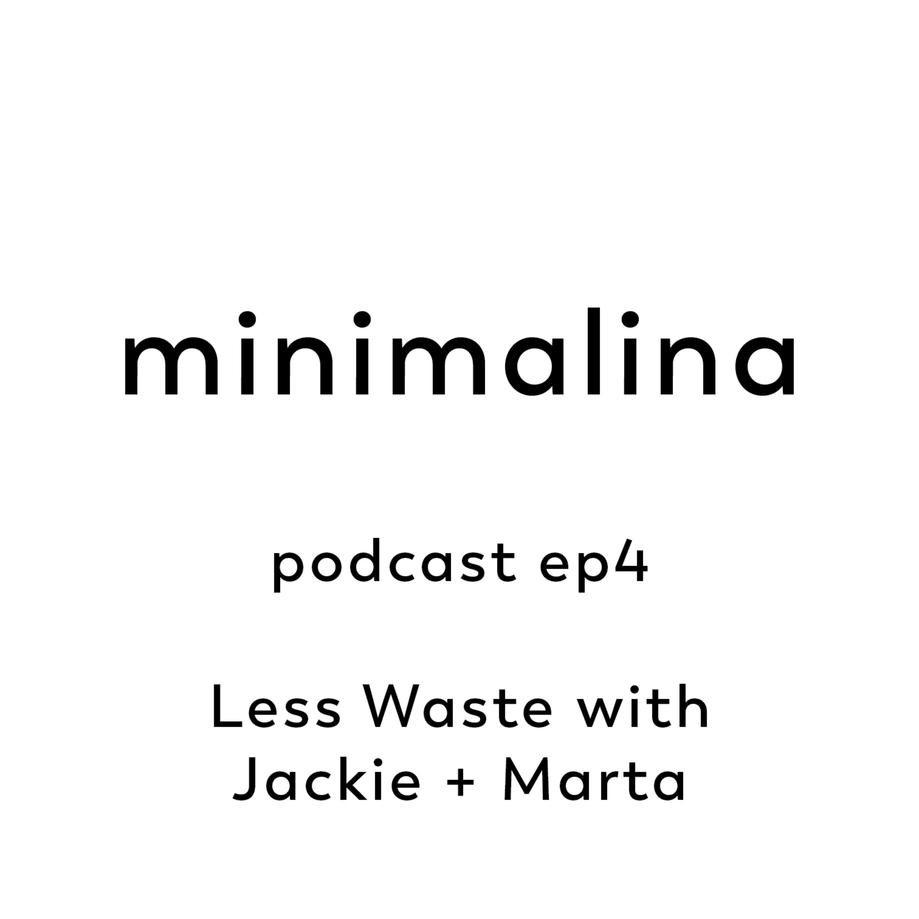 Less Waste with Jackie and Marta Less Waste with Jackie and Marta